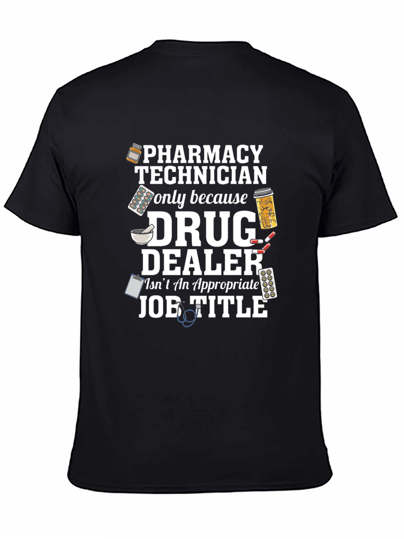 Pharmacy Technician T-Shirt - Drug Dealer Joke