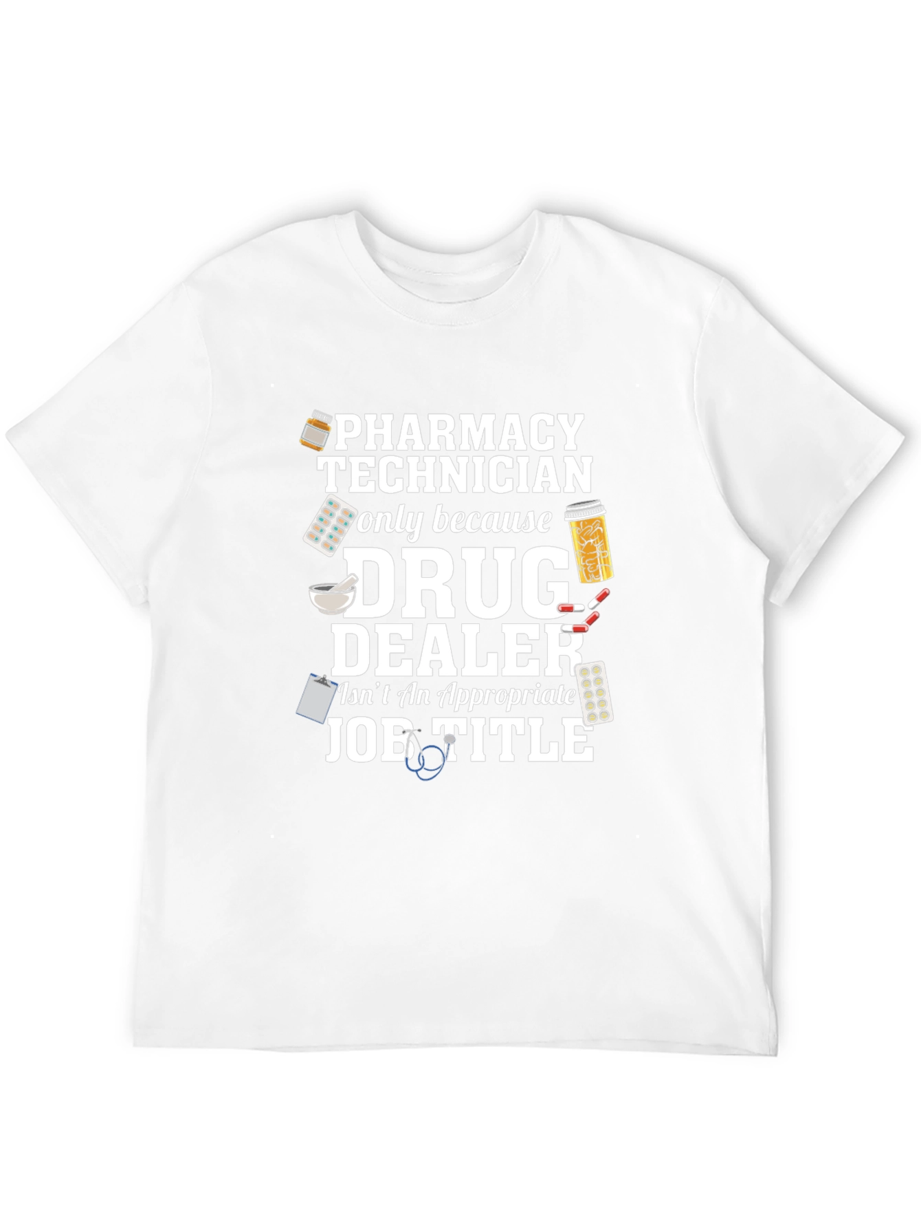 Pharmacy Technician T-Shirt - Drug Dealer Joke