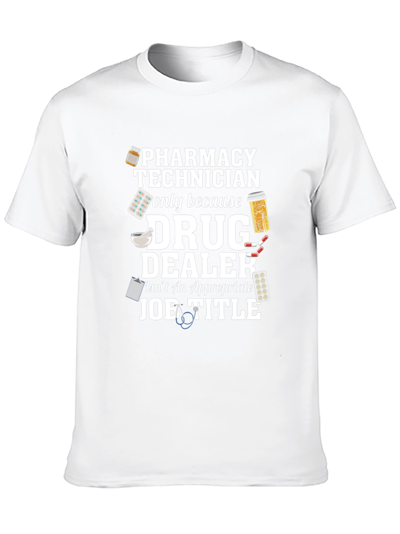Pharmacy Technician T-Shirt - Drug Dealer Joke