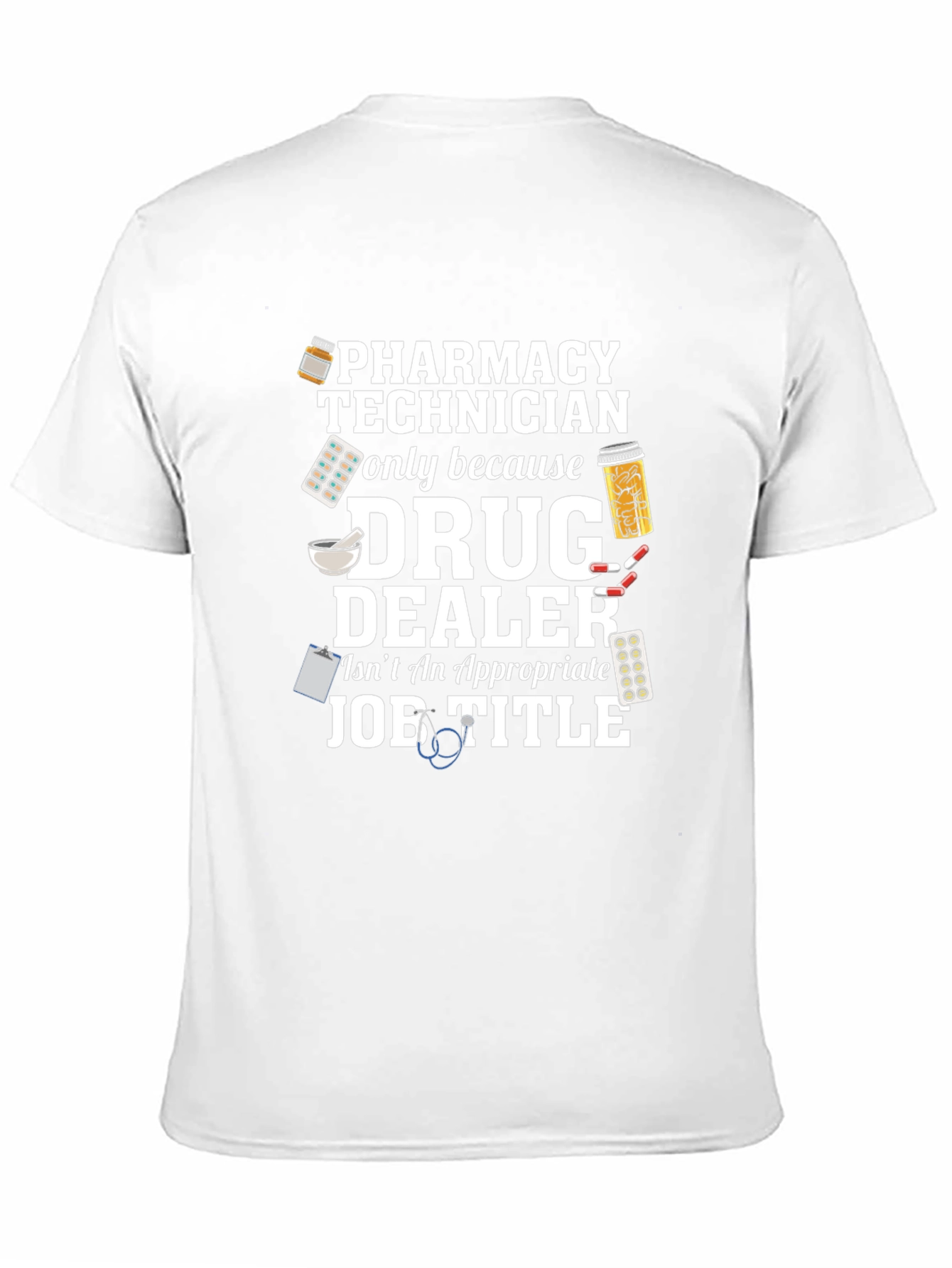Pharmacy Technician T-Shirt - Drug Dealer Joke