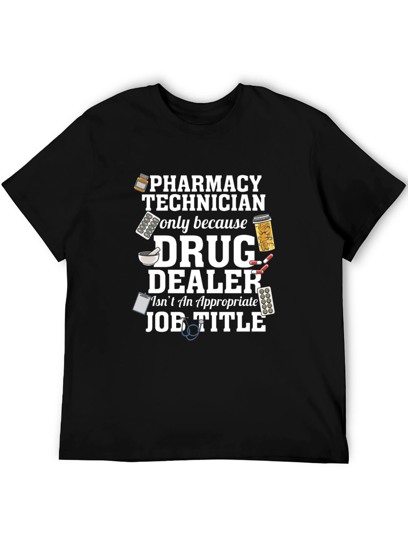 Pharmacy Technician T-Shirt - Drug Dealer Joke