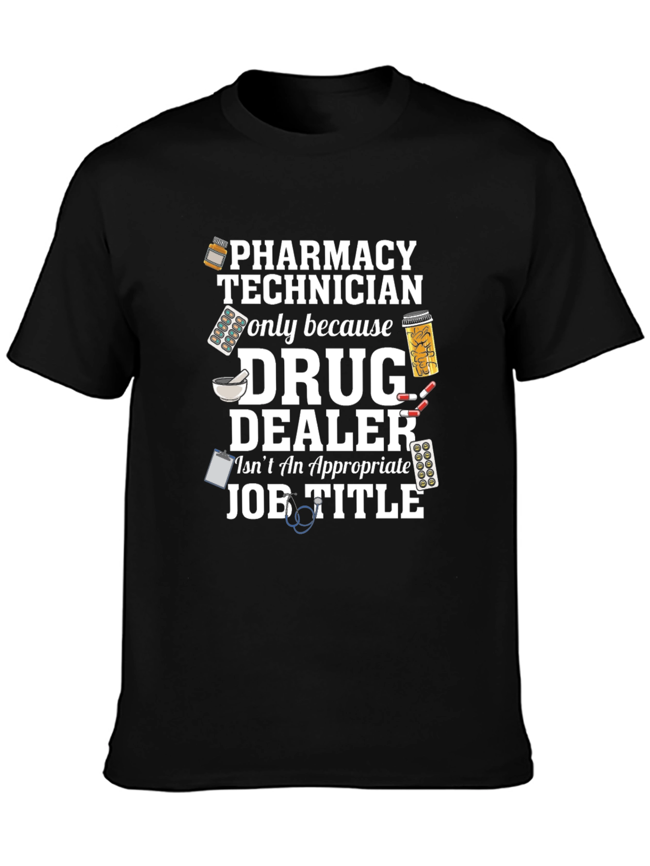 Pharmacy Technician T-Shirt - Drug Dealer Joke