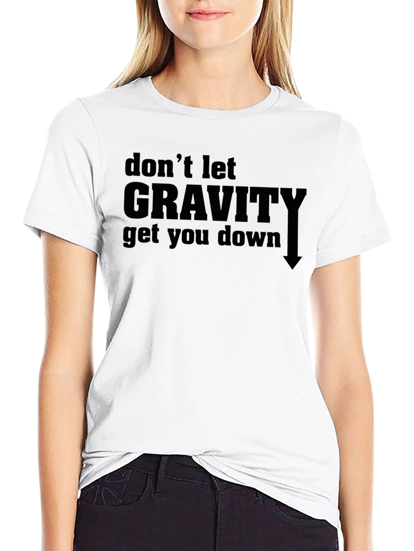 Dont Let Gravity Get You Down Graphic Tee