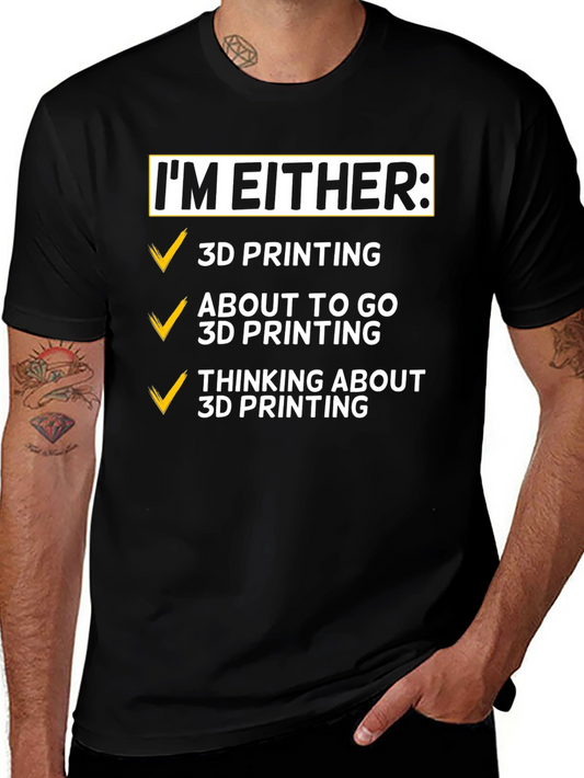 Im Either 3D Printing T-Shirt - Funny Hobby Tee
