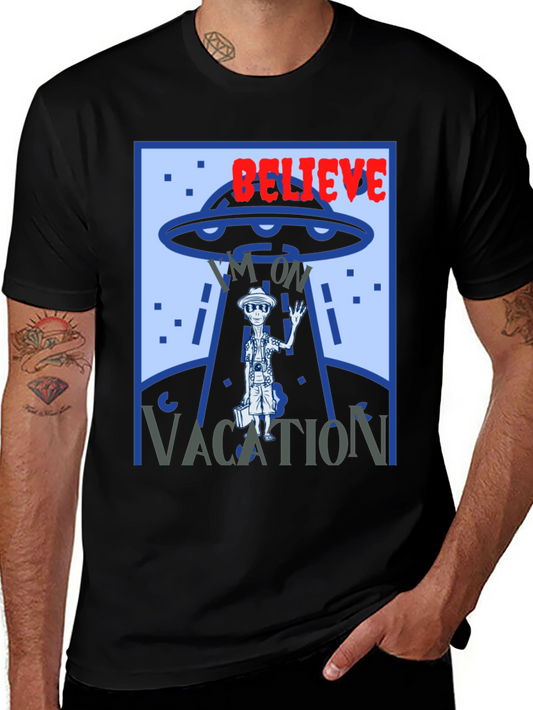 Believe Im On Vacation Alien UFO Graphic T-Shirt