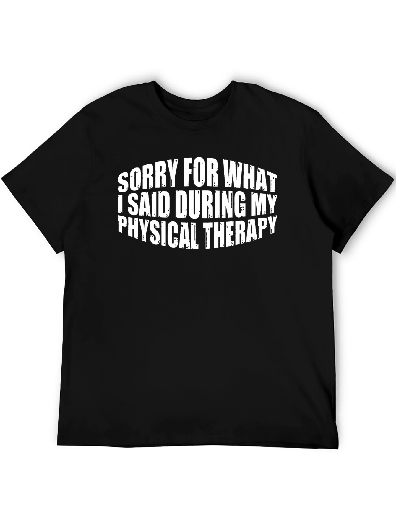 Funny Physical Therapy T-Shirt - Apology Statement