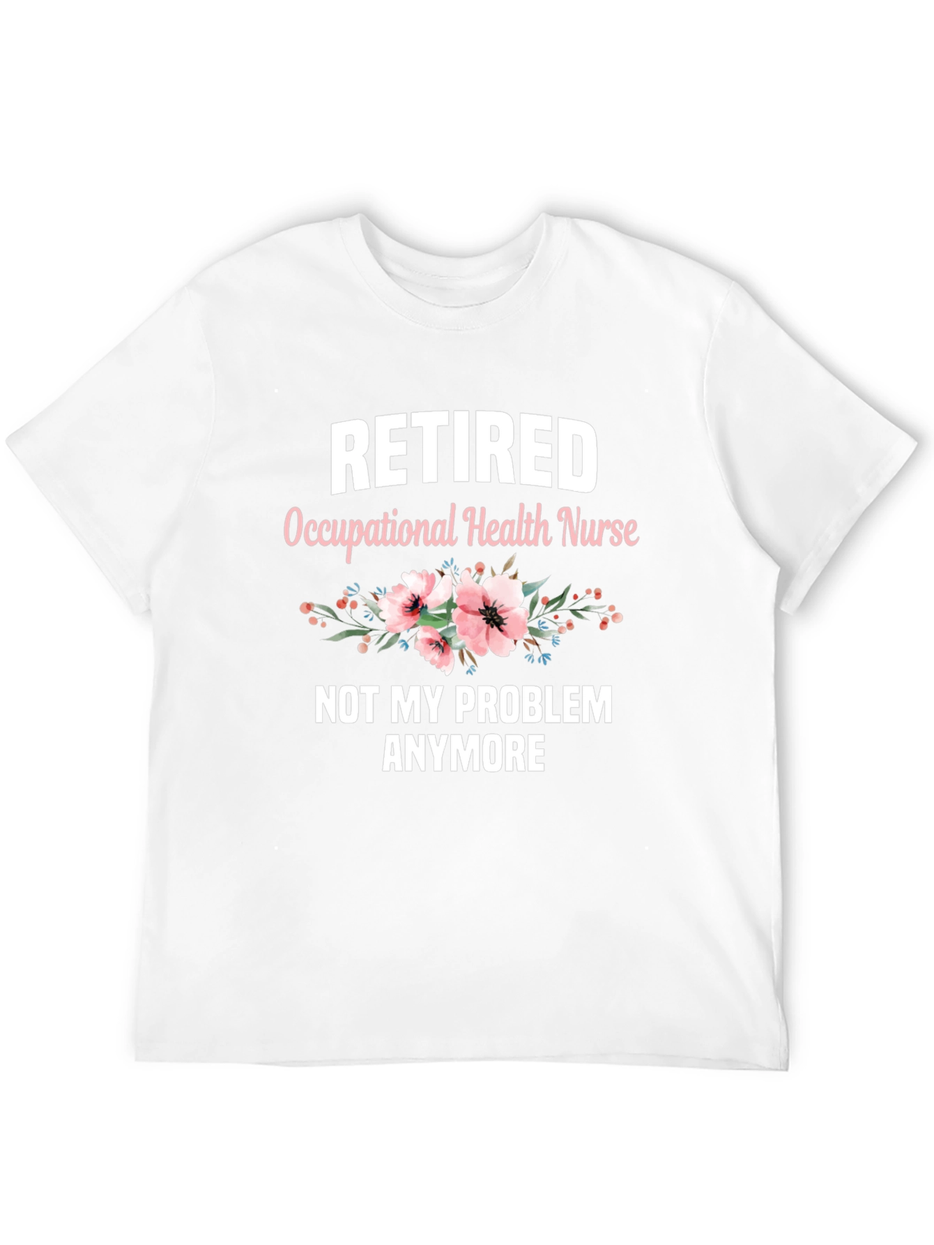 Retired Occupational Health Nurse T-Shirt