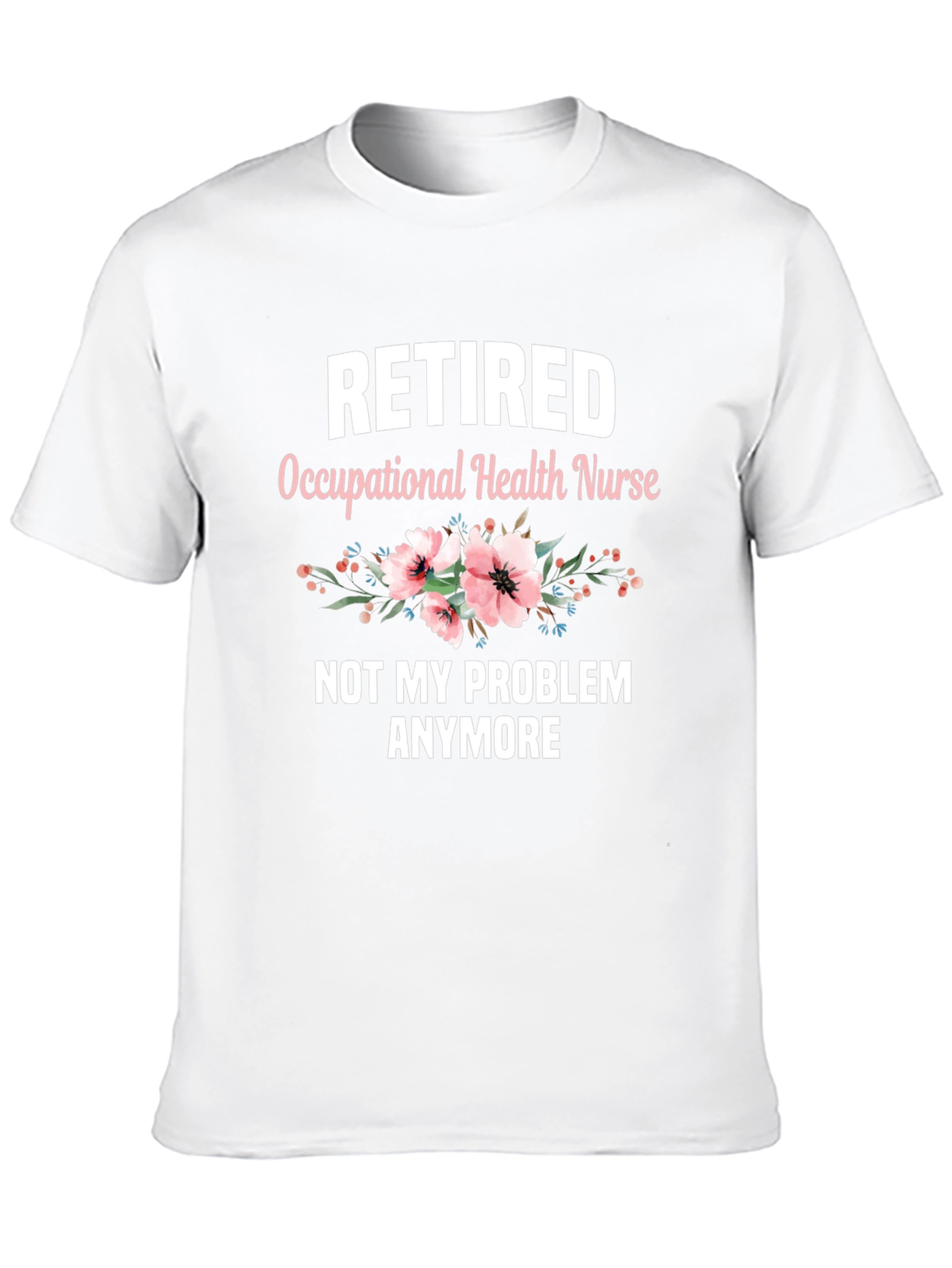 Retired Occupational Health Nurse T-Shirt
