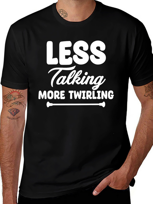 Less Talking More Twirling Black T-Shirt