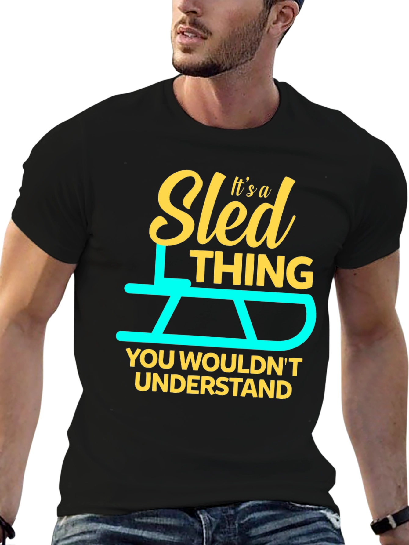 Sled Thing T-Shirt - You Wouldnt Understand!
