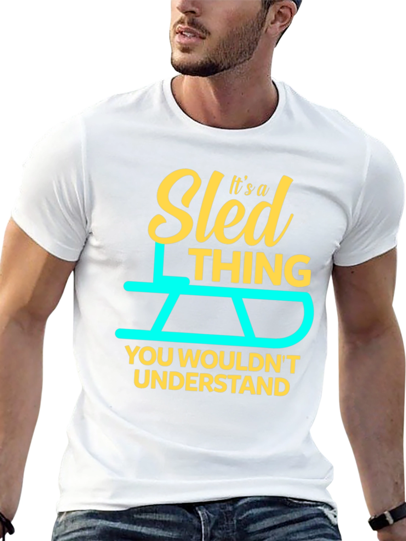 Sled Thing T-Shirt - You Wouldnt Understand!