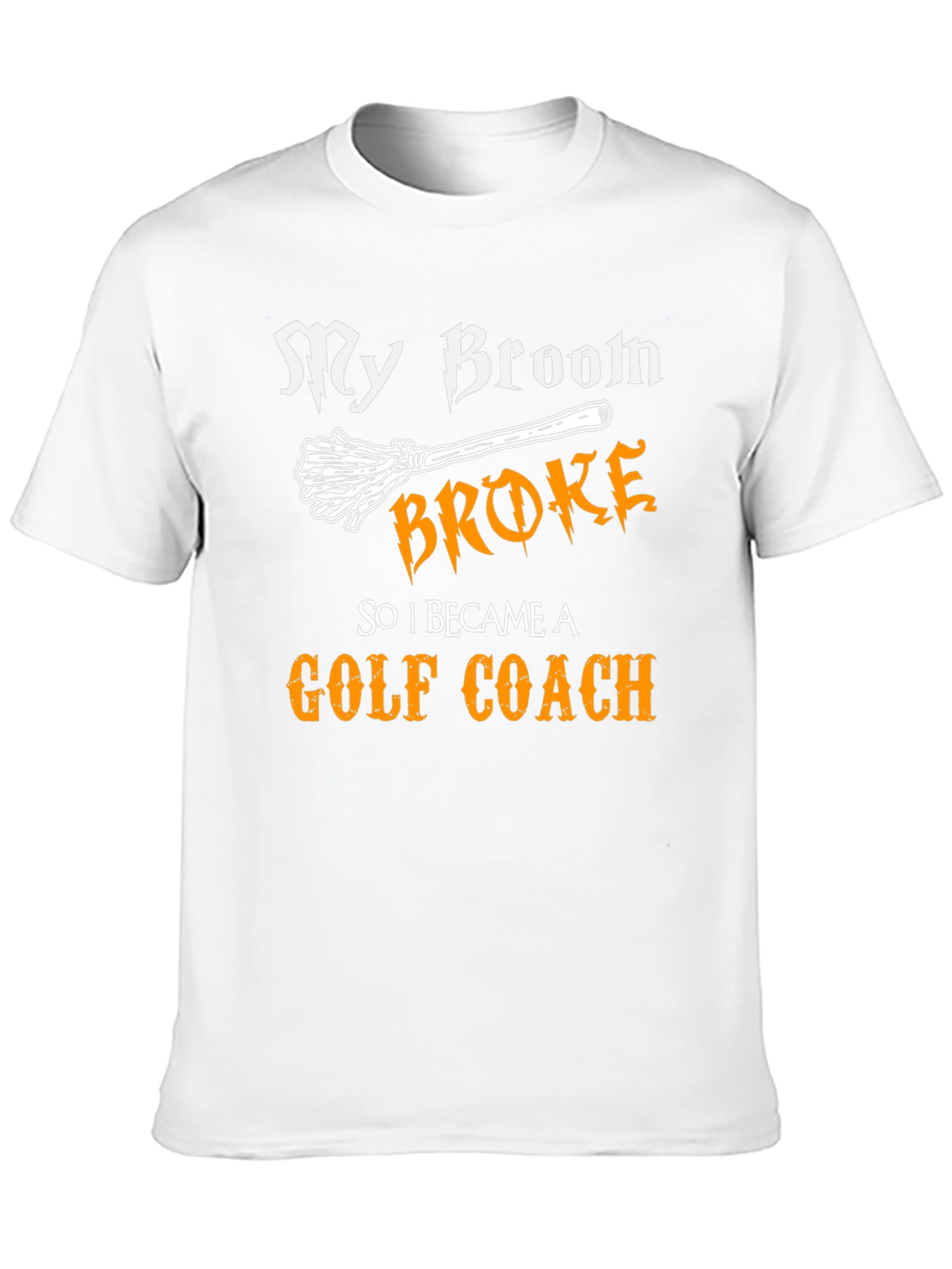 Funny Golf Coach T-Shirt: My Broom Broke