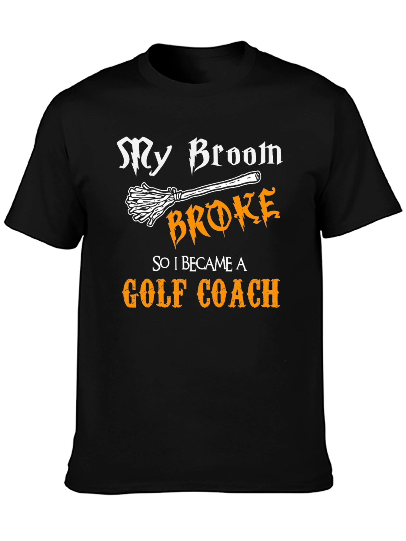 Funny Golf Coach T-Shirt: My Broom Broke