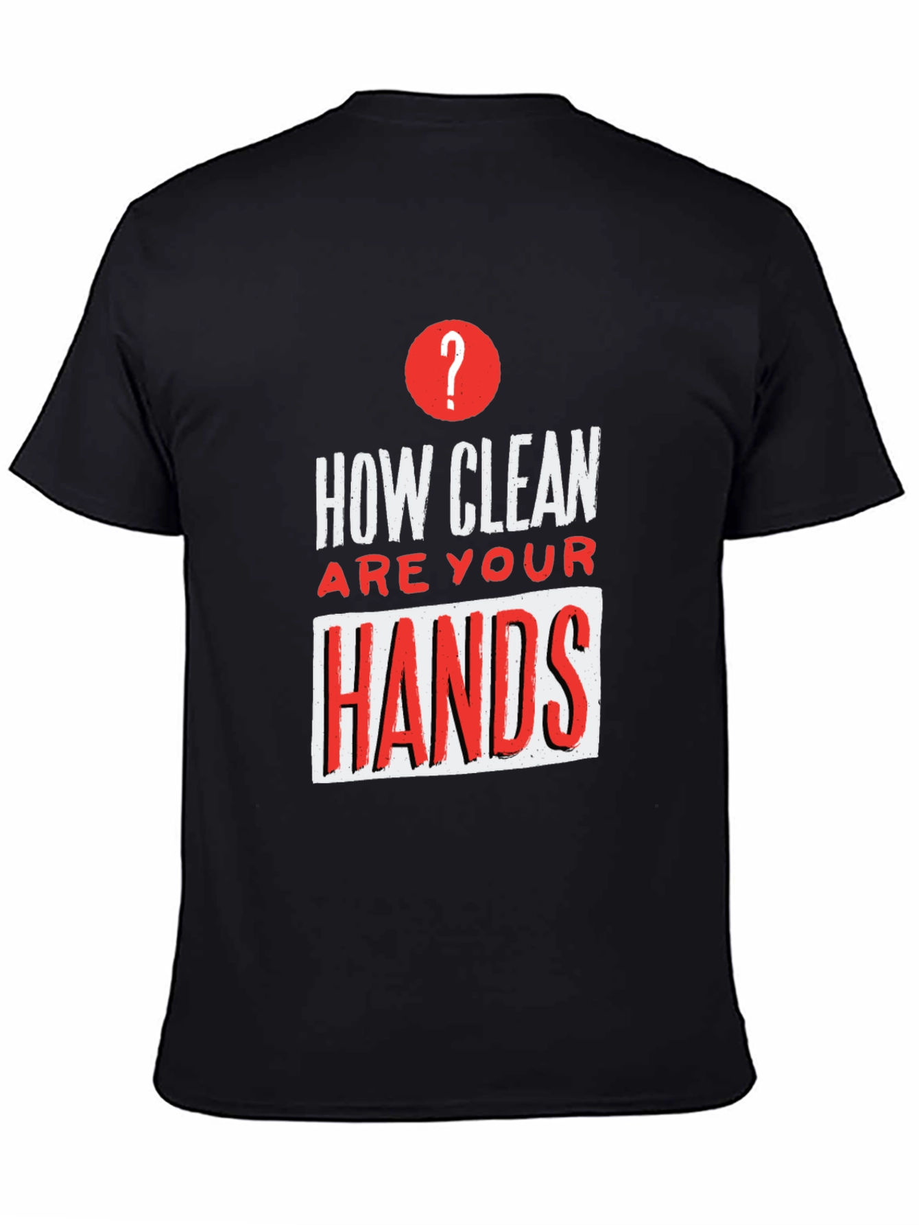 How Clean Are Your Hands? Graphic Tee