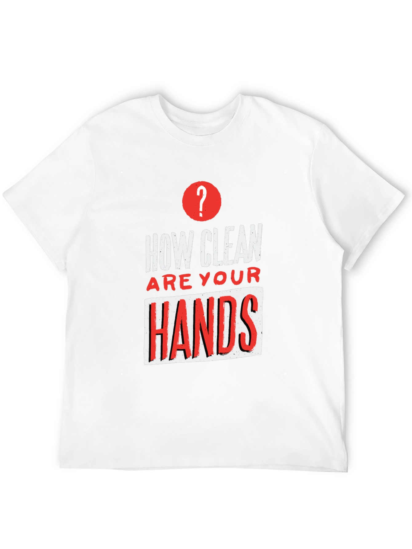 How Clean Are Your Hands? Graphic Tee