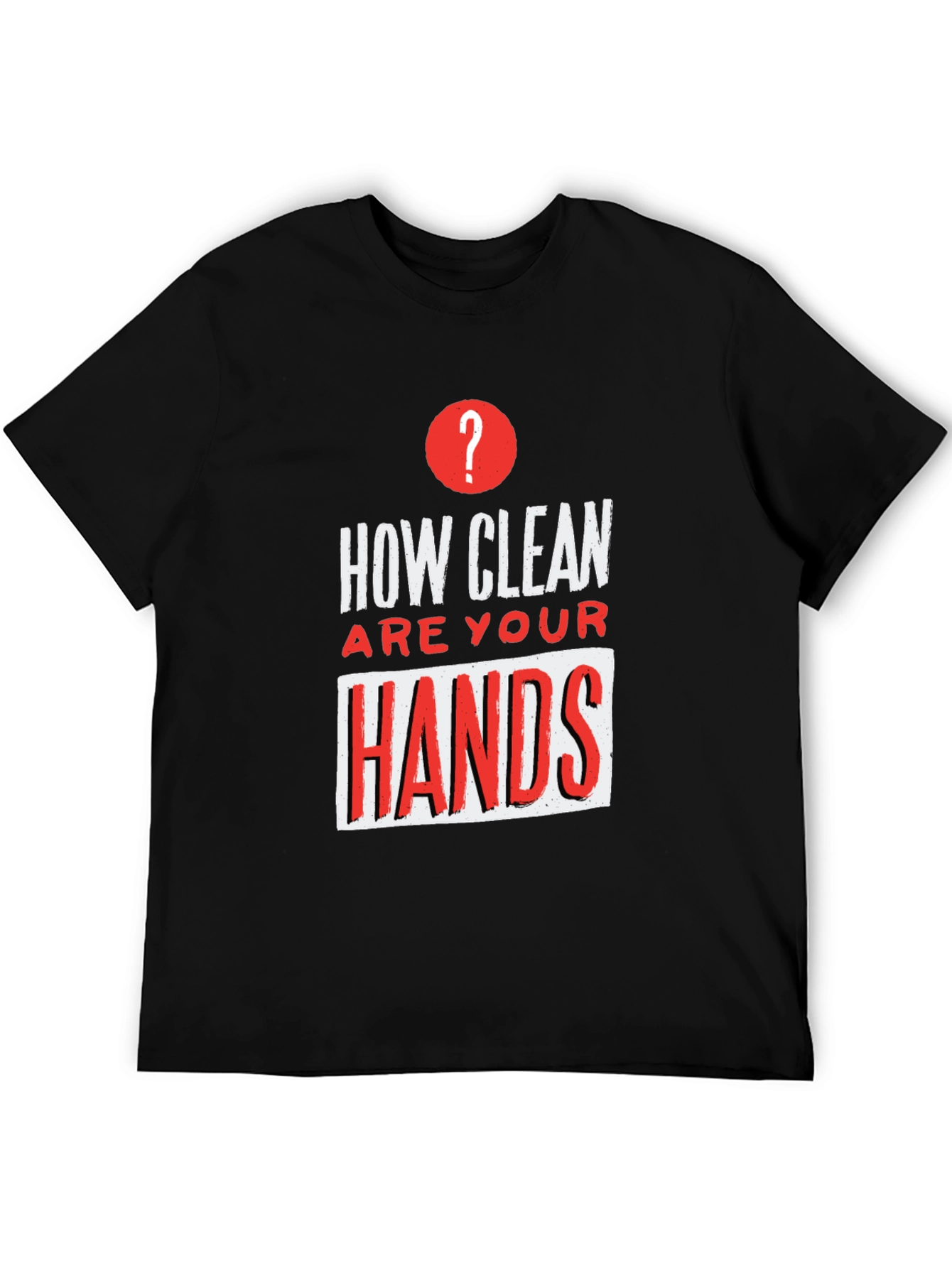 How Clean Are Your Hands? Graphic Tee