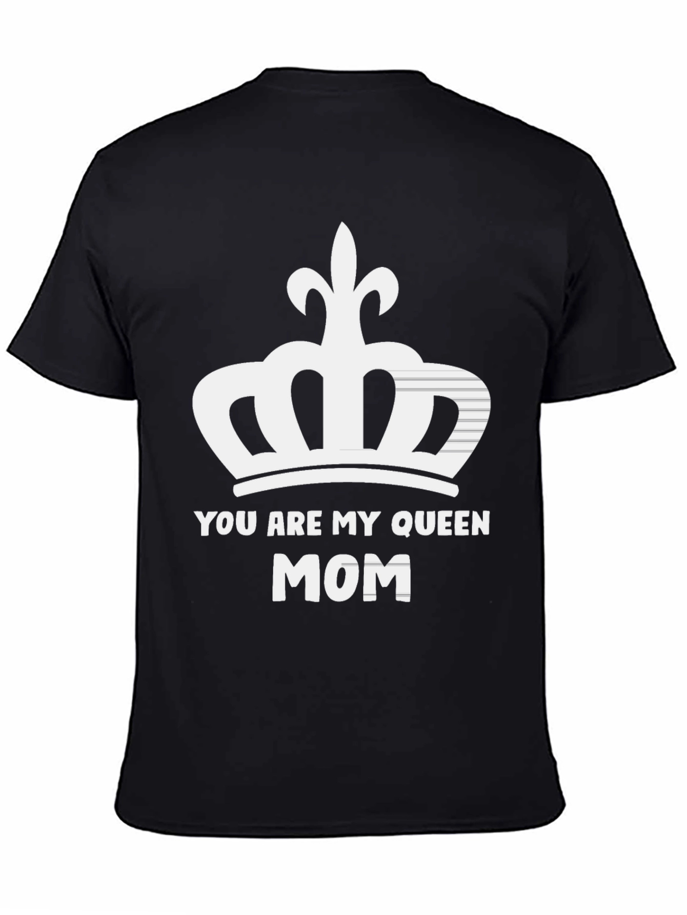 You Are My Queen Mom Graphic T-Shirt