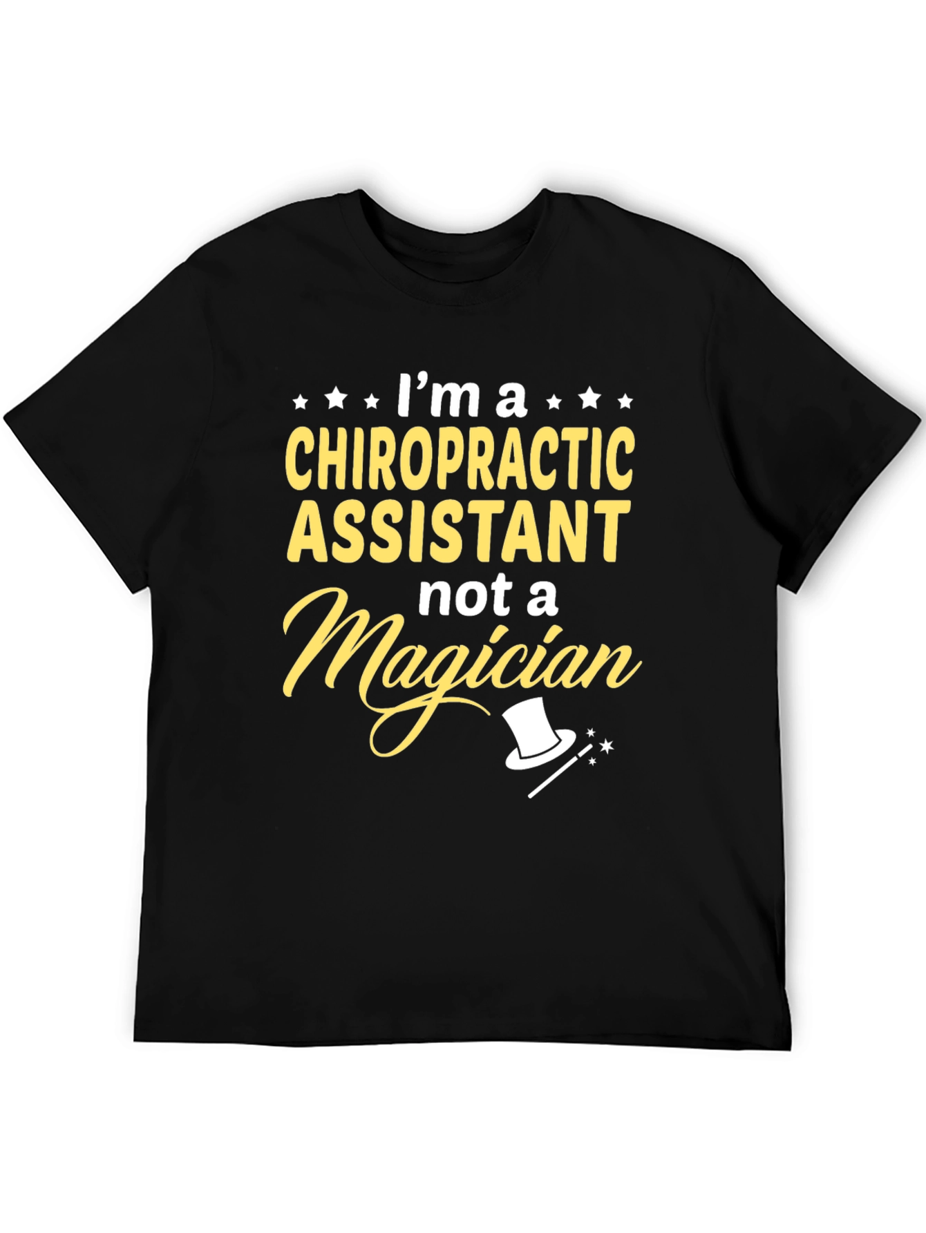 Chiropractic Assistant T-Shirt - Not A Magician!
