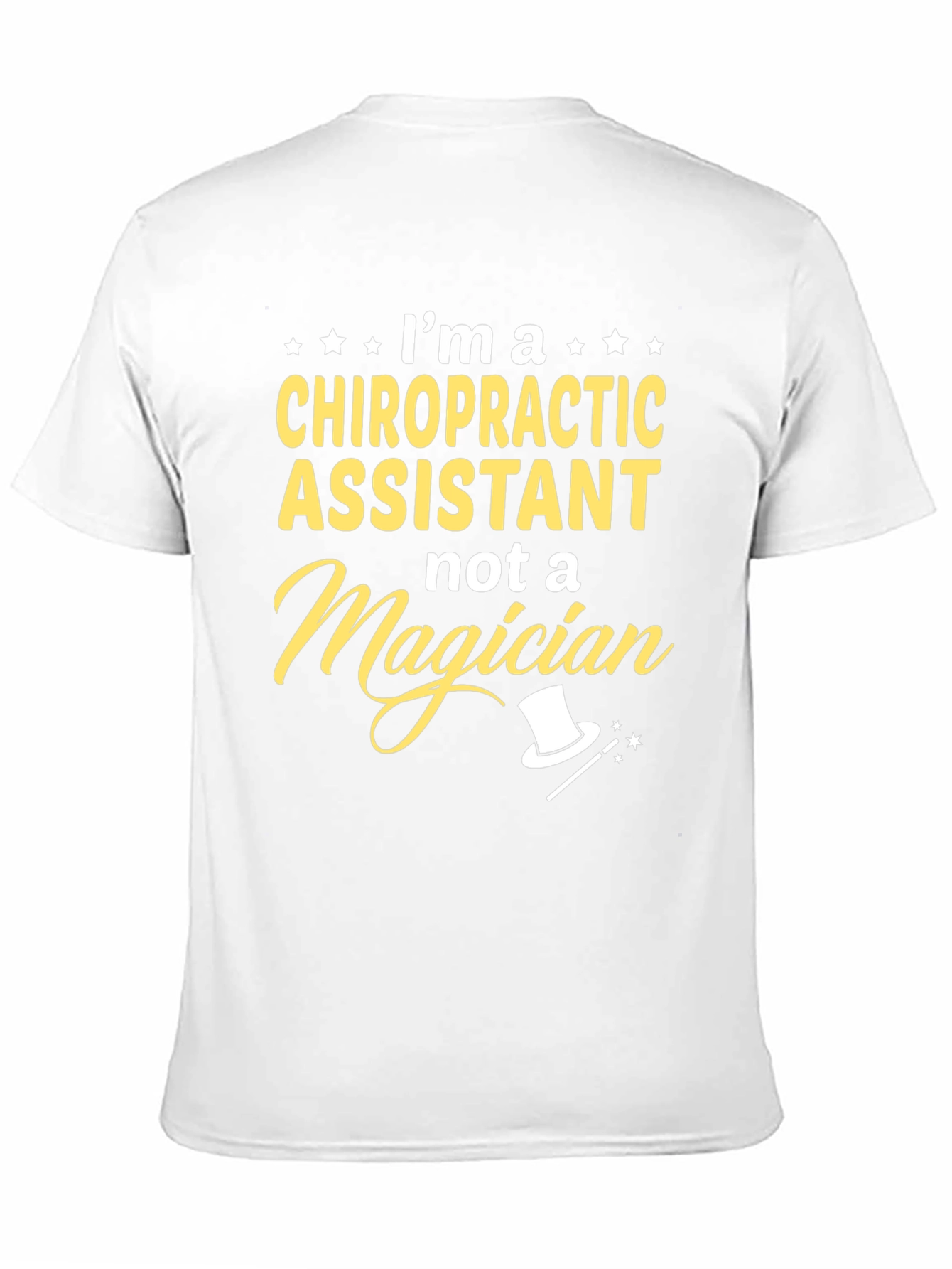 Chiropractic Assistant T-Shirt - Not A Magician!
