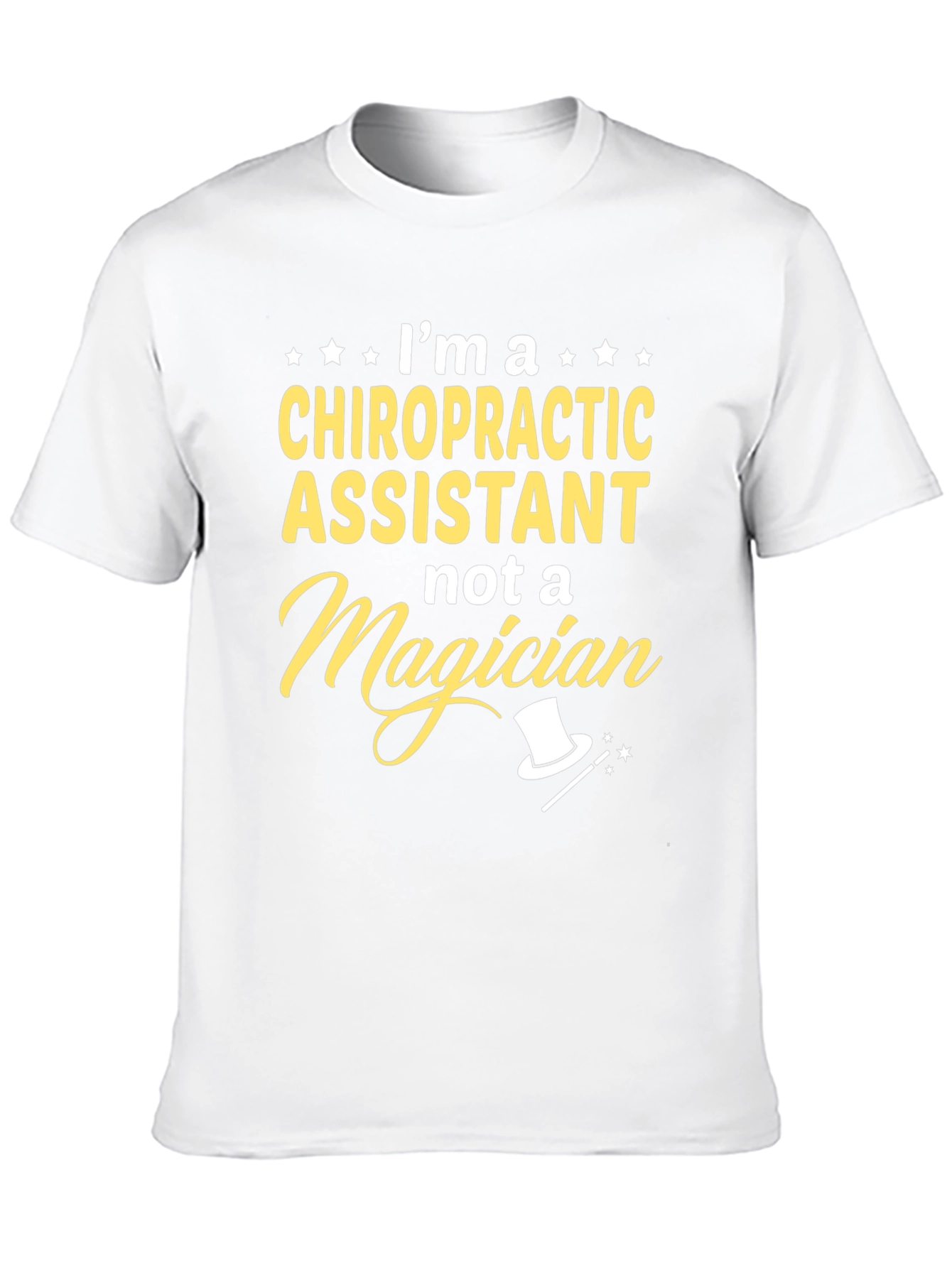 Chiropractic Assistant T-Shirt - Not A Magician!