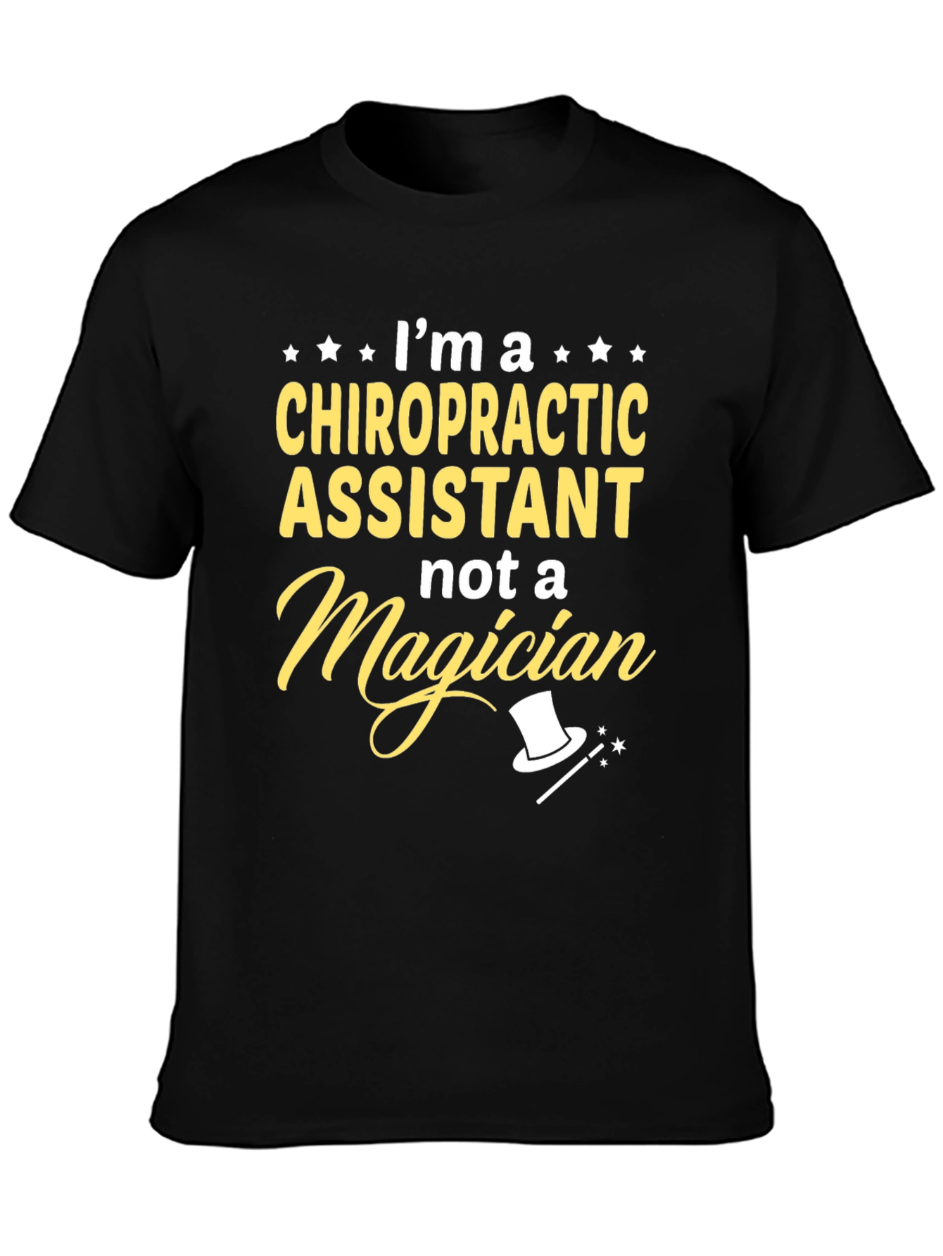 Chiropractic Assistant T-Shirt - Not A Magician!