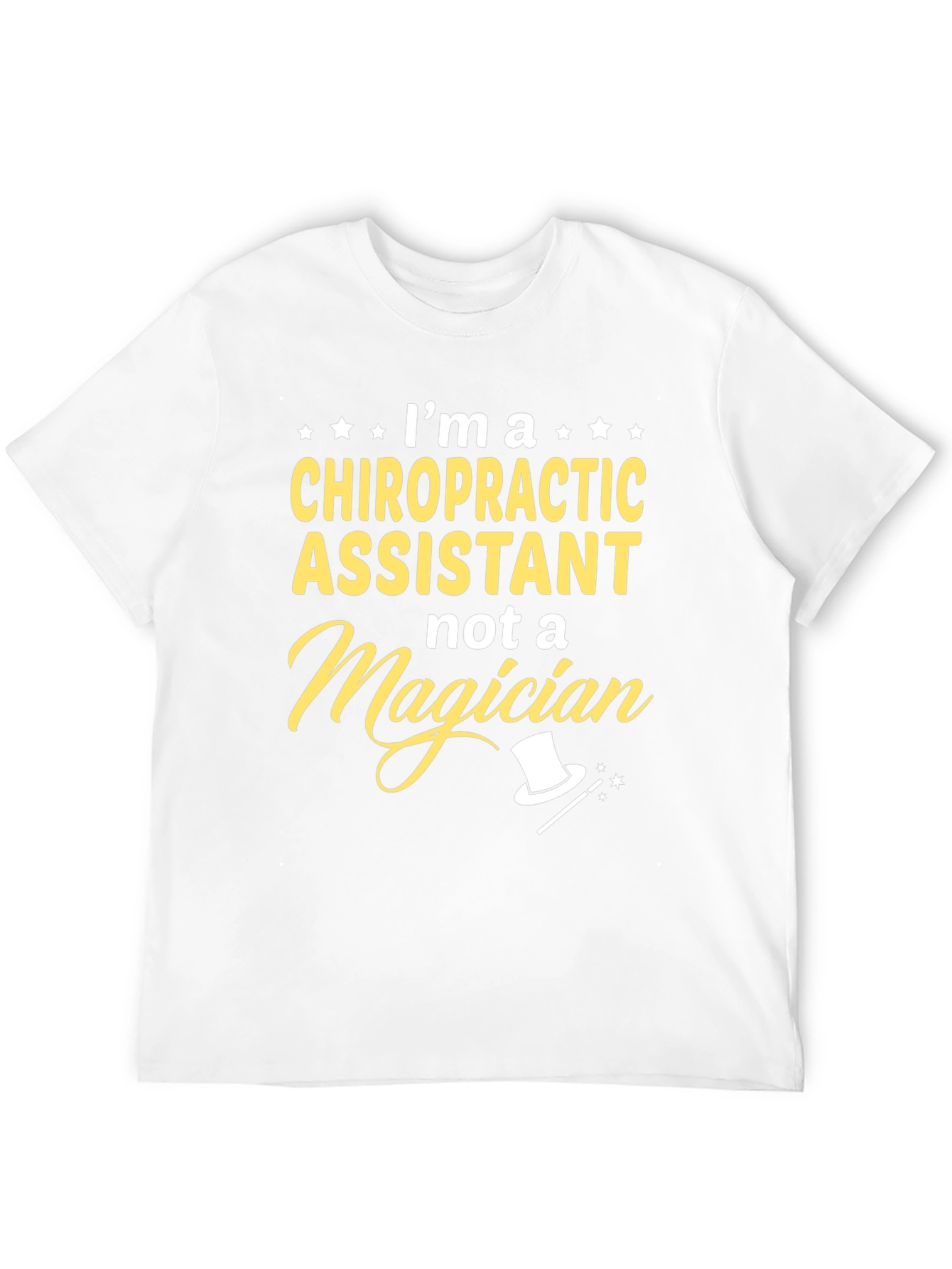 Chiropractic Assistant T-Shirt - Not A Magician!