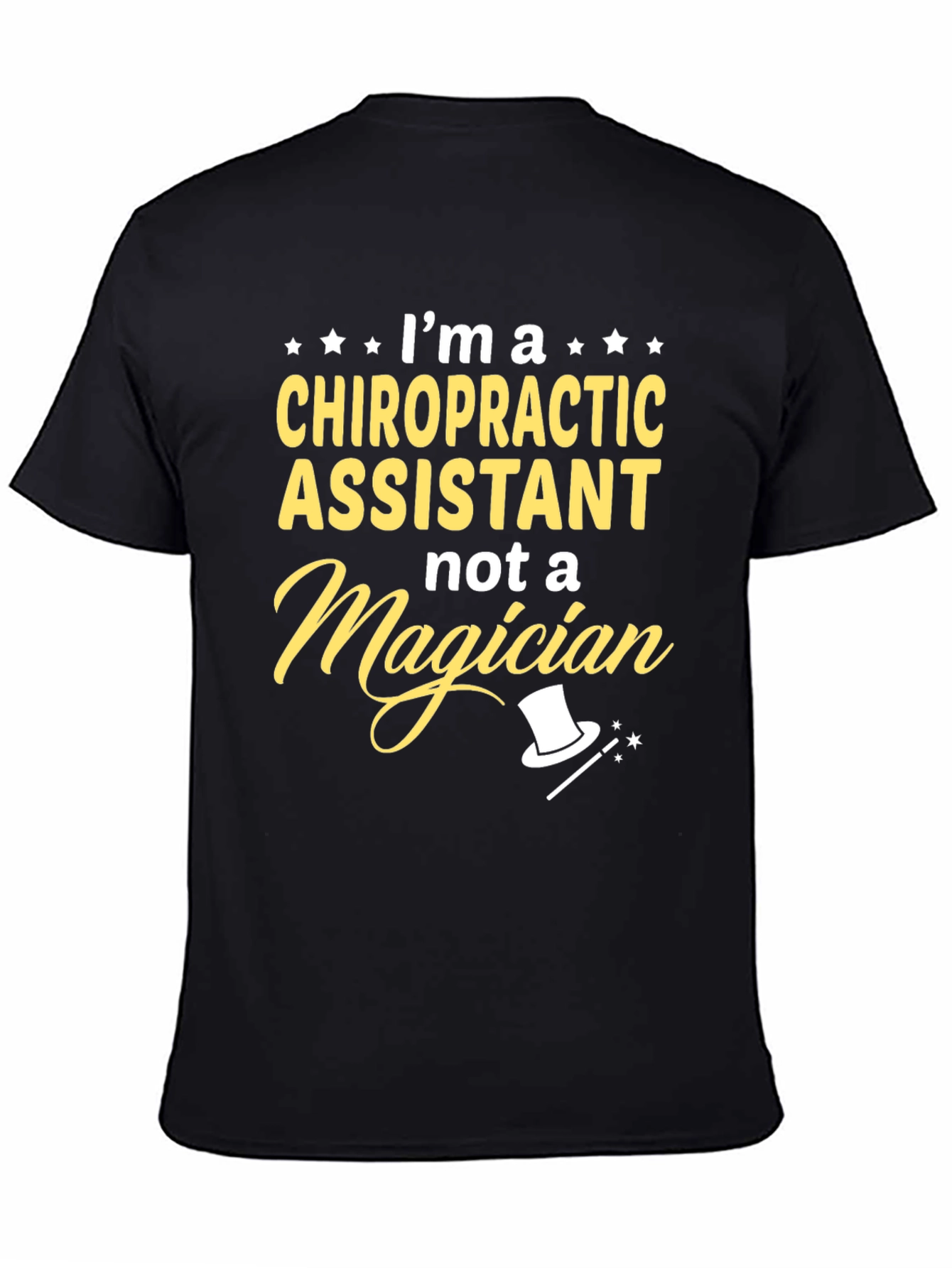 Chiropractic Assistant T-Shirt - Not A Magician!