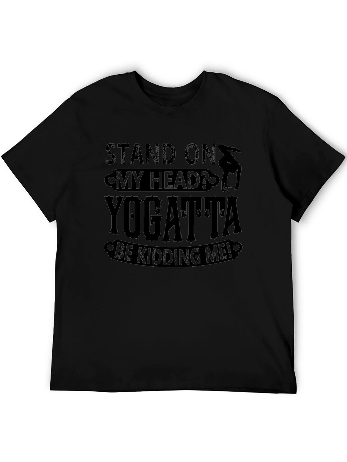 Yogatta Be Kidding Me! Funny Yoga T-Shirt