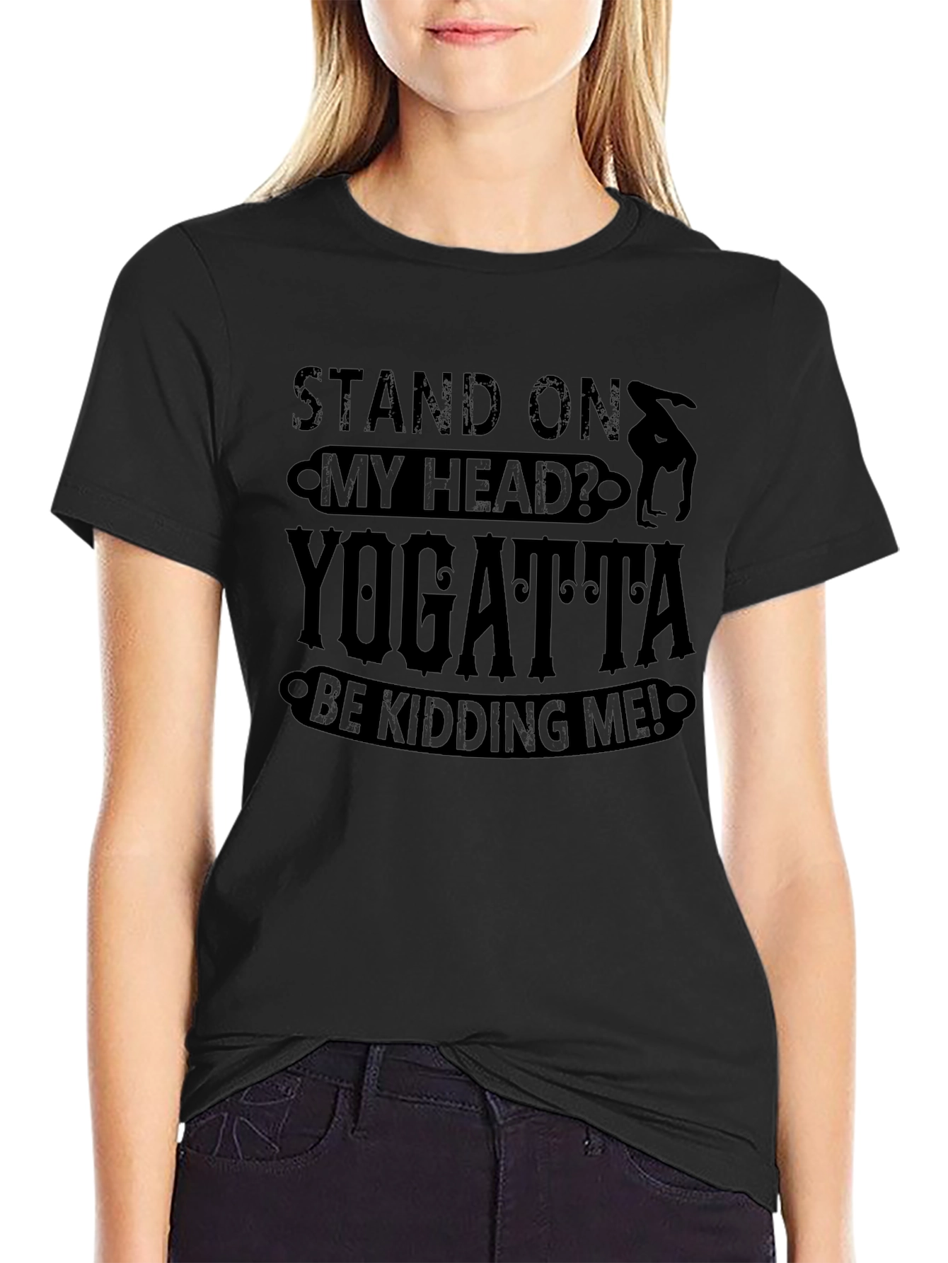 Yogatta Be Kidding Me! Funny Yoga T-Shirt
