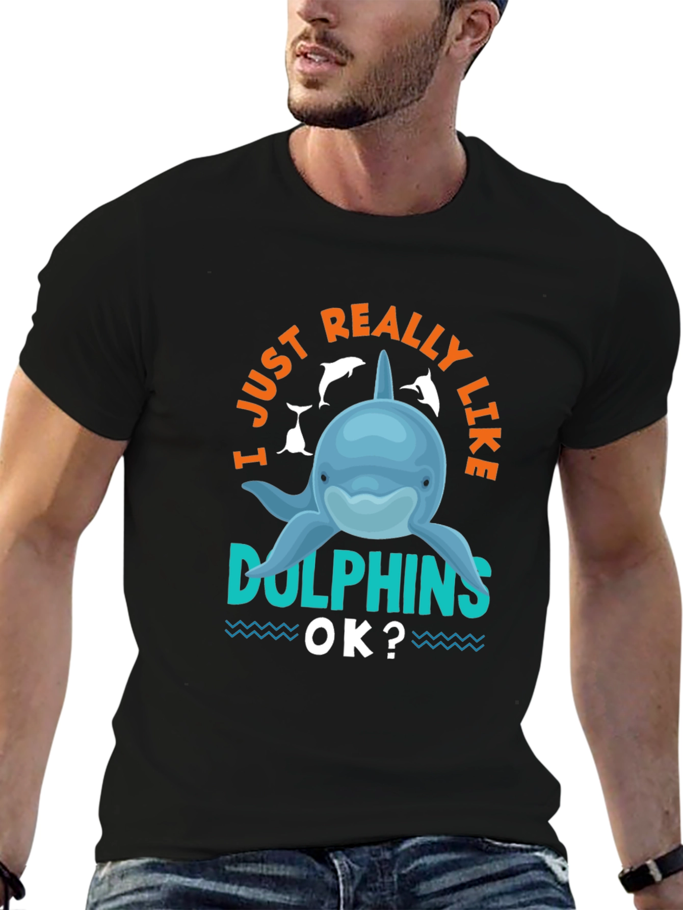 I Just Really Like Dolphins OK? T-Shirt