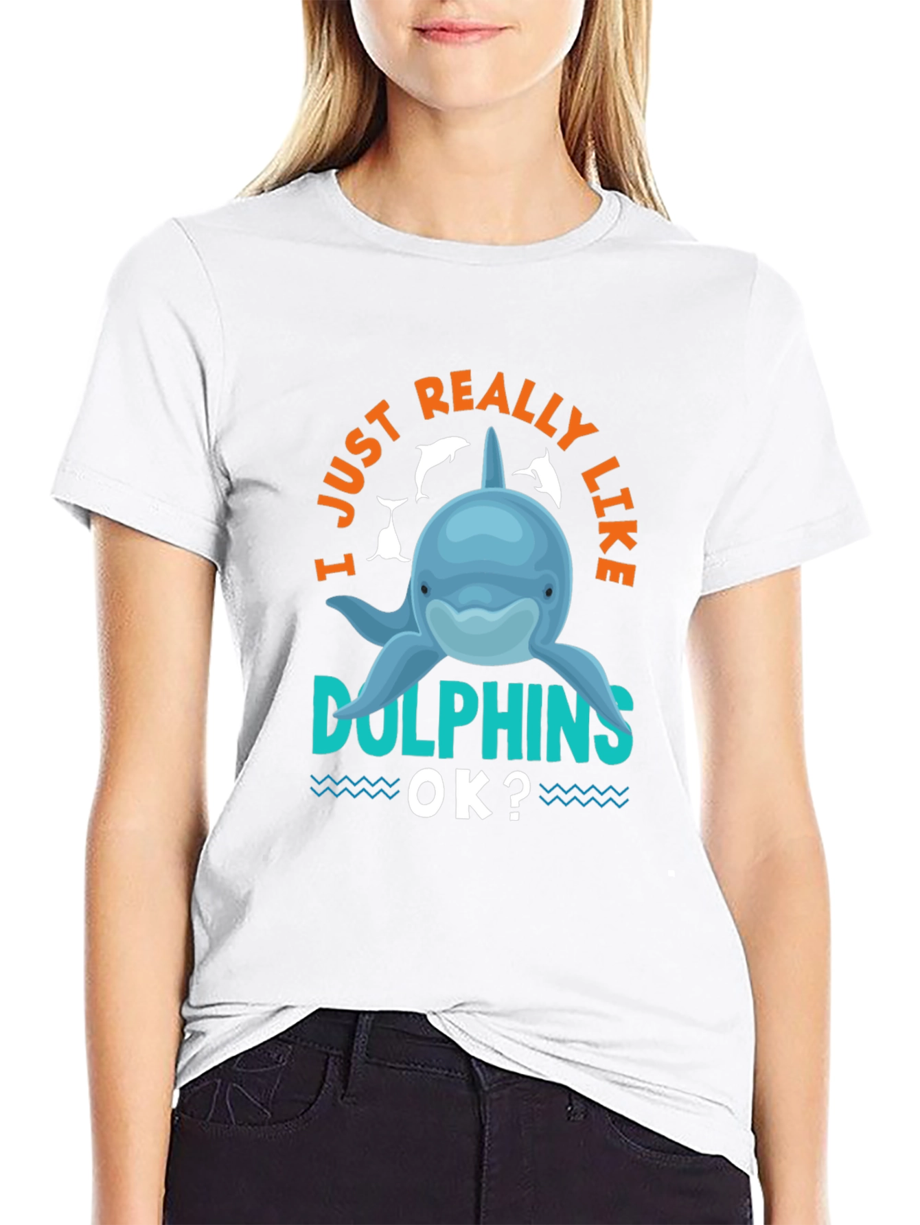 I Just Really Like Dolphins OK? T-Shirt