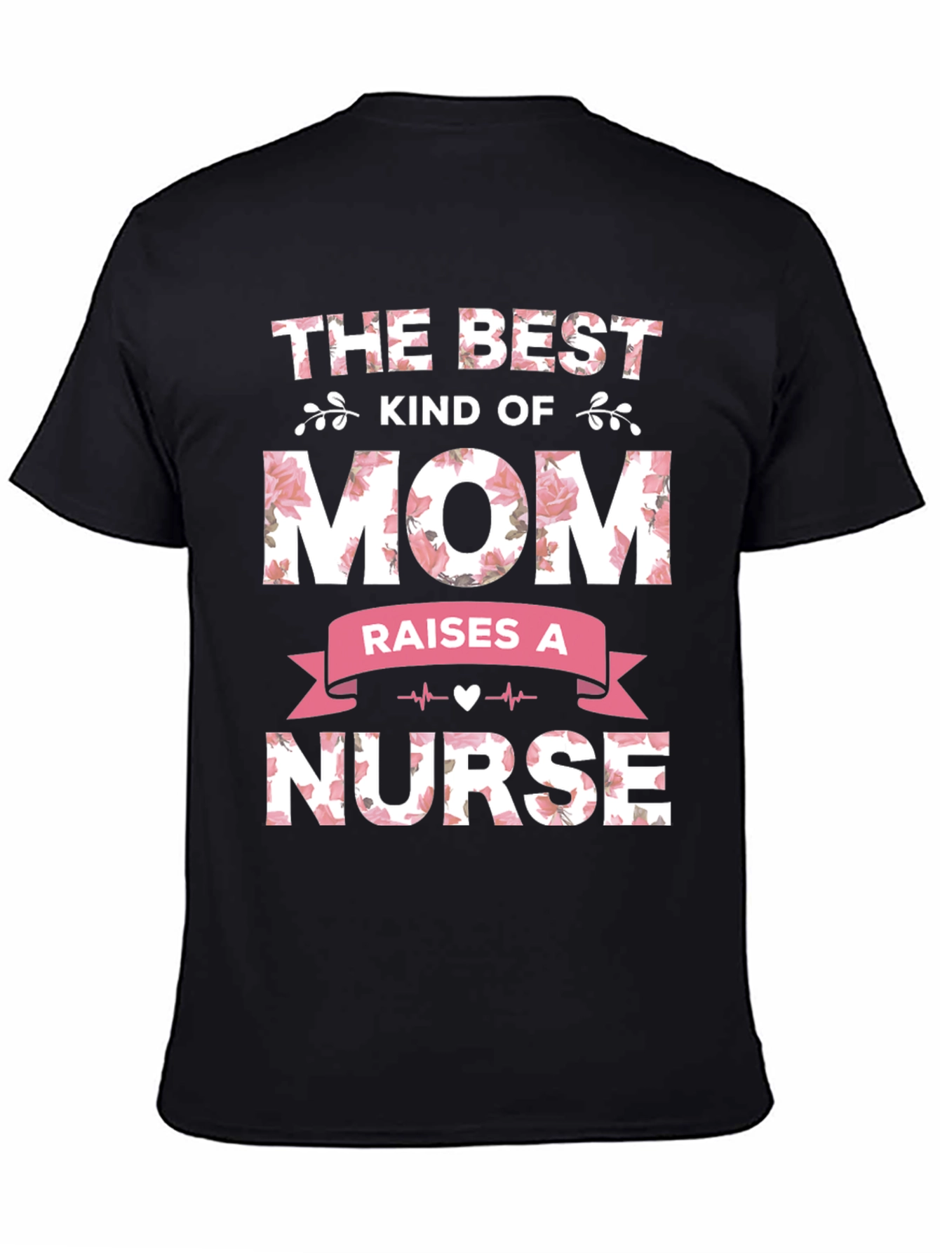 Best Kind of Mom Raises a Nurse T-Shirt