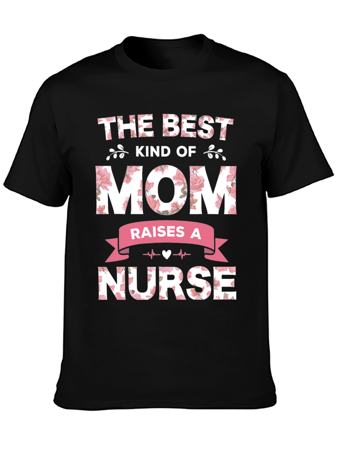 Best Kind of Mom Raises a Nurse T-Shirt