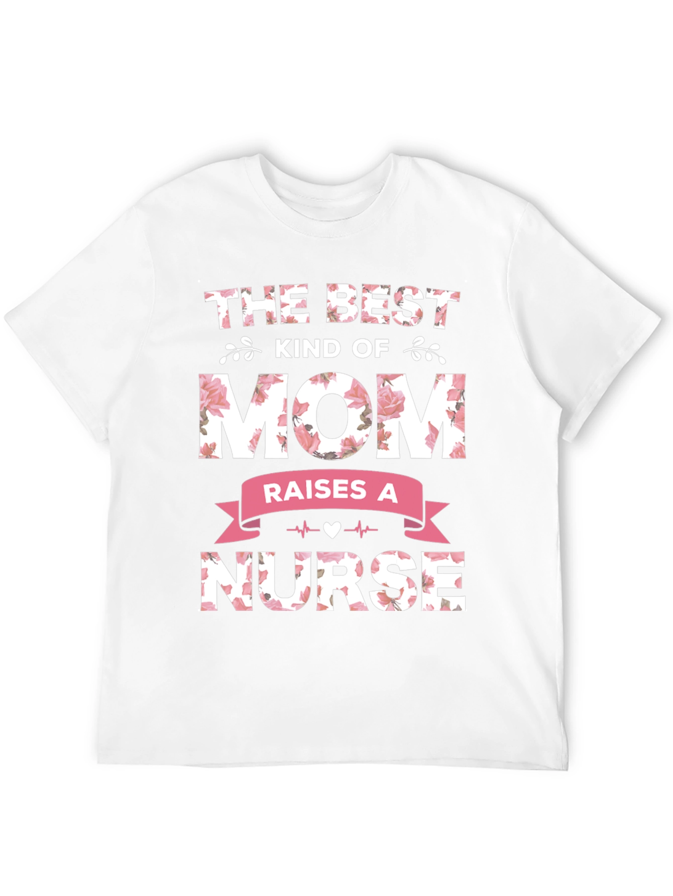 Best Kind of Mom Raises a Nurse T-Shirt