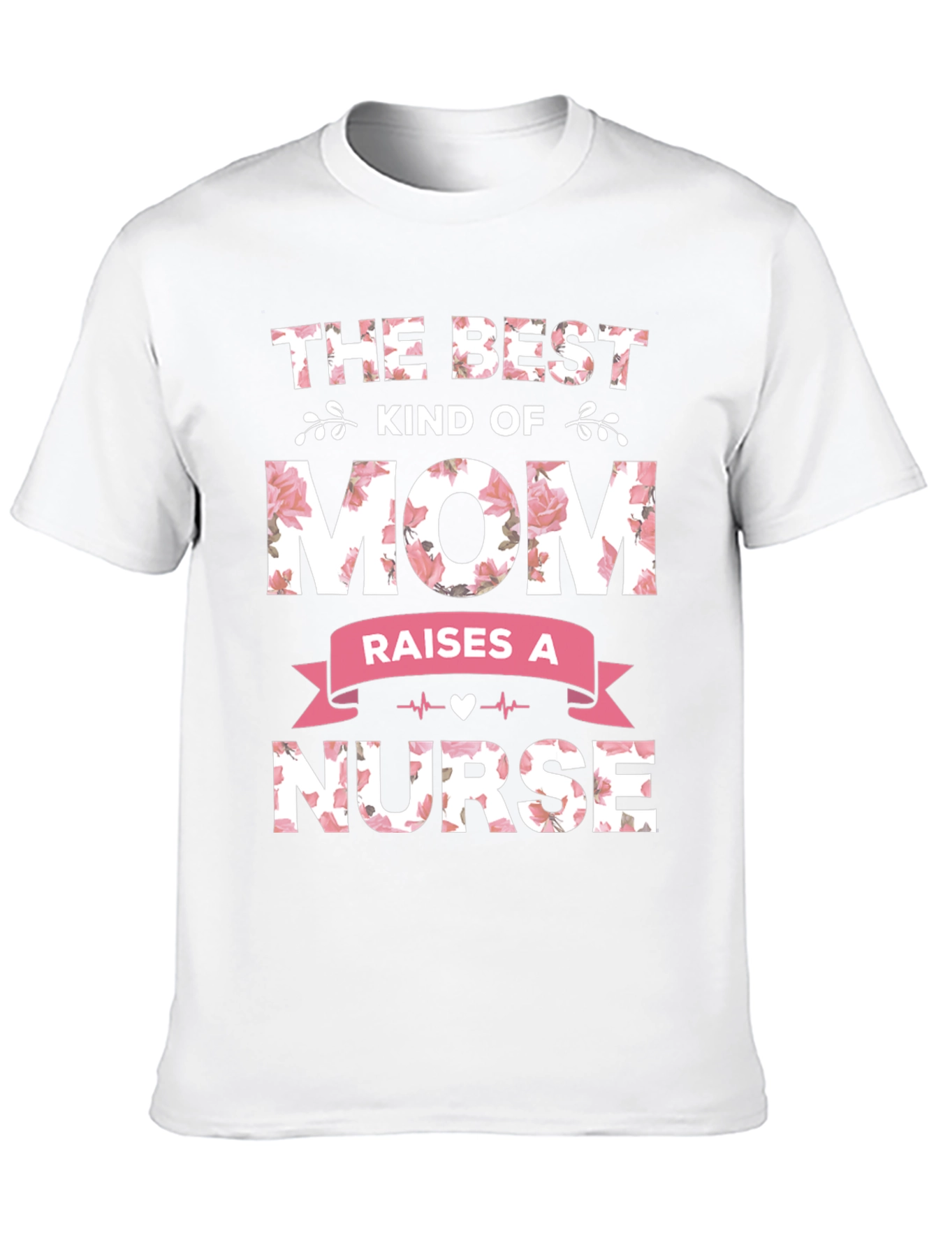 Best Kind of Mom Raises a Nurse T-Shirt