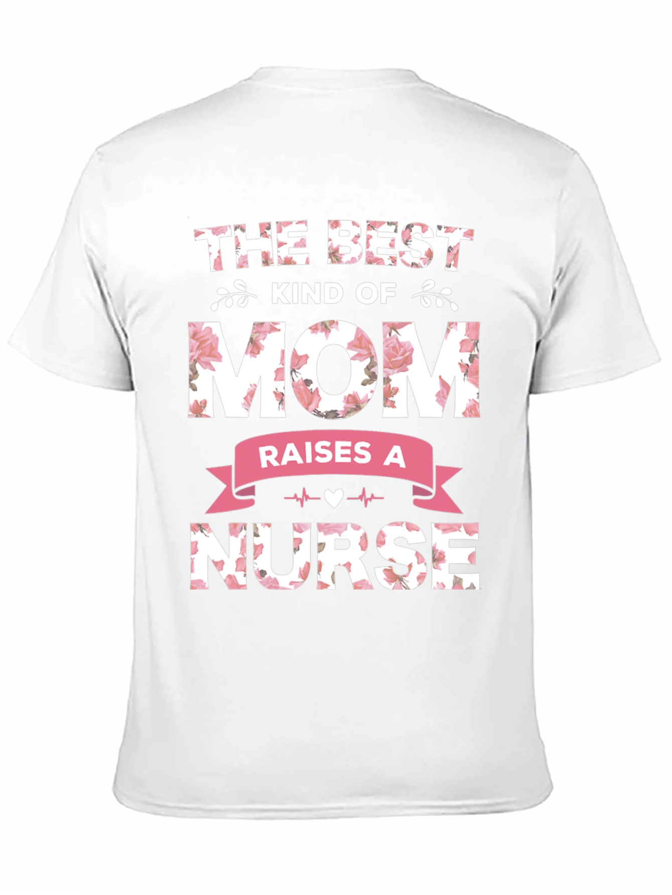 Best Kind of Mom Raises a Nurse T-Shirt