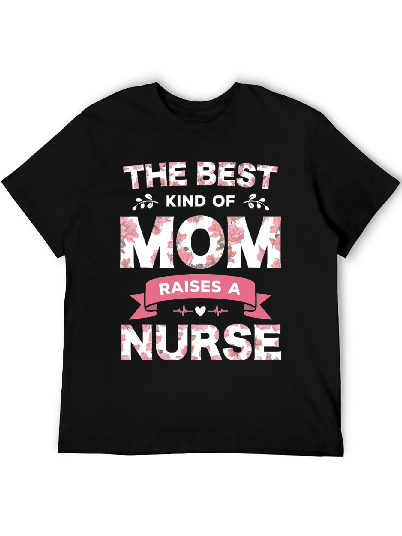 Best Kind of Mom Raises a Nurse T-Shirt