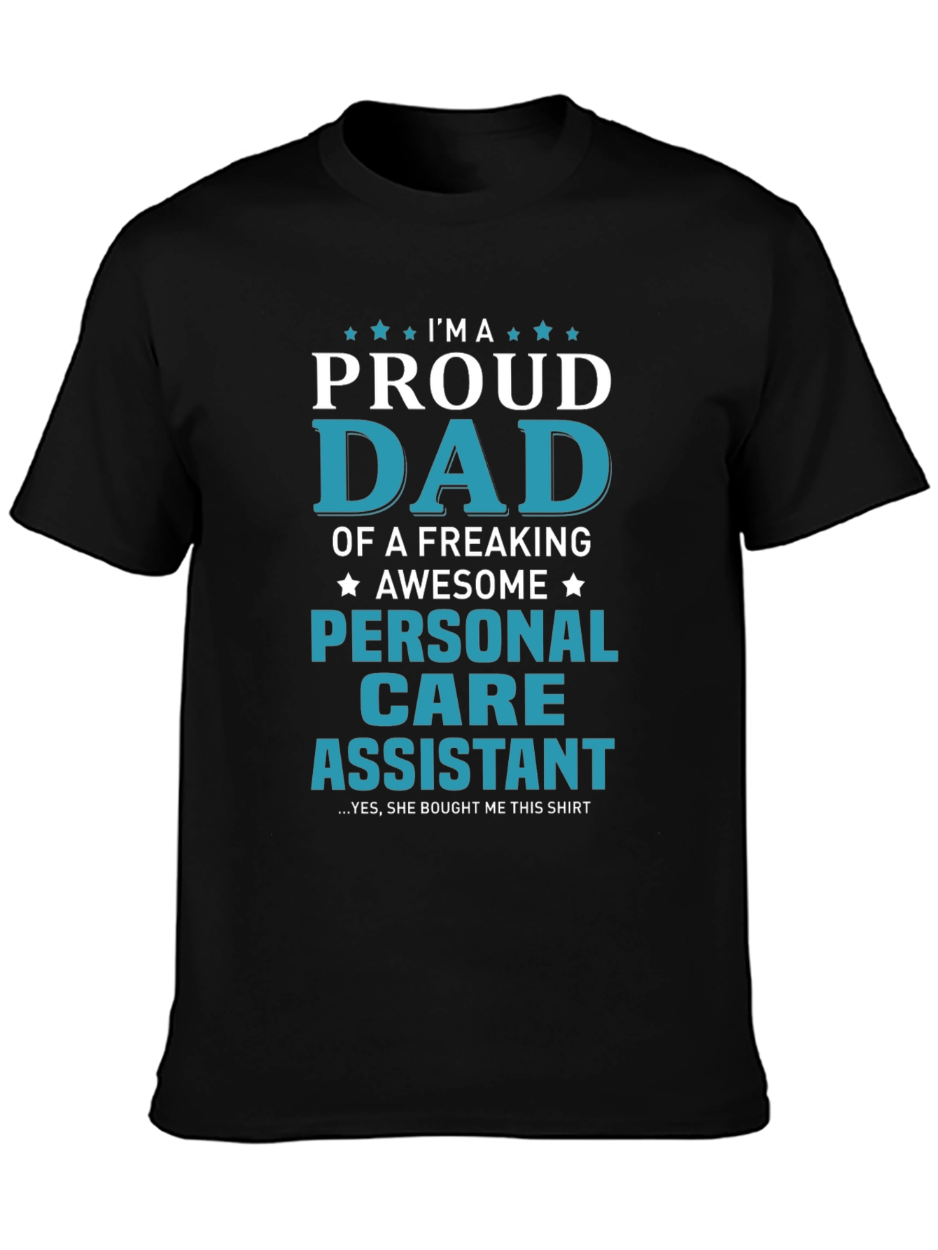 Proud Dad of a Personal Care Assistant T-Shirt