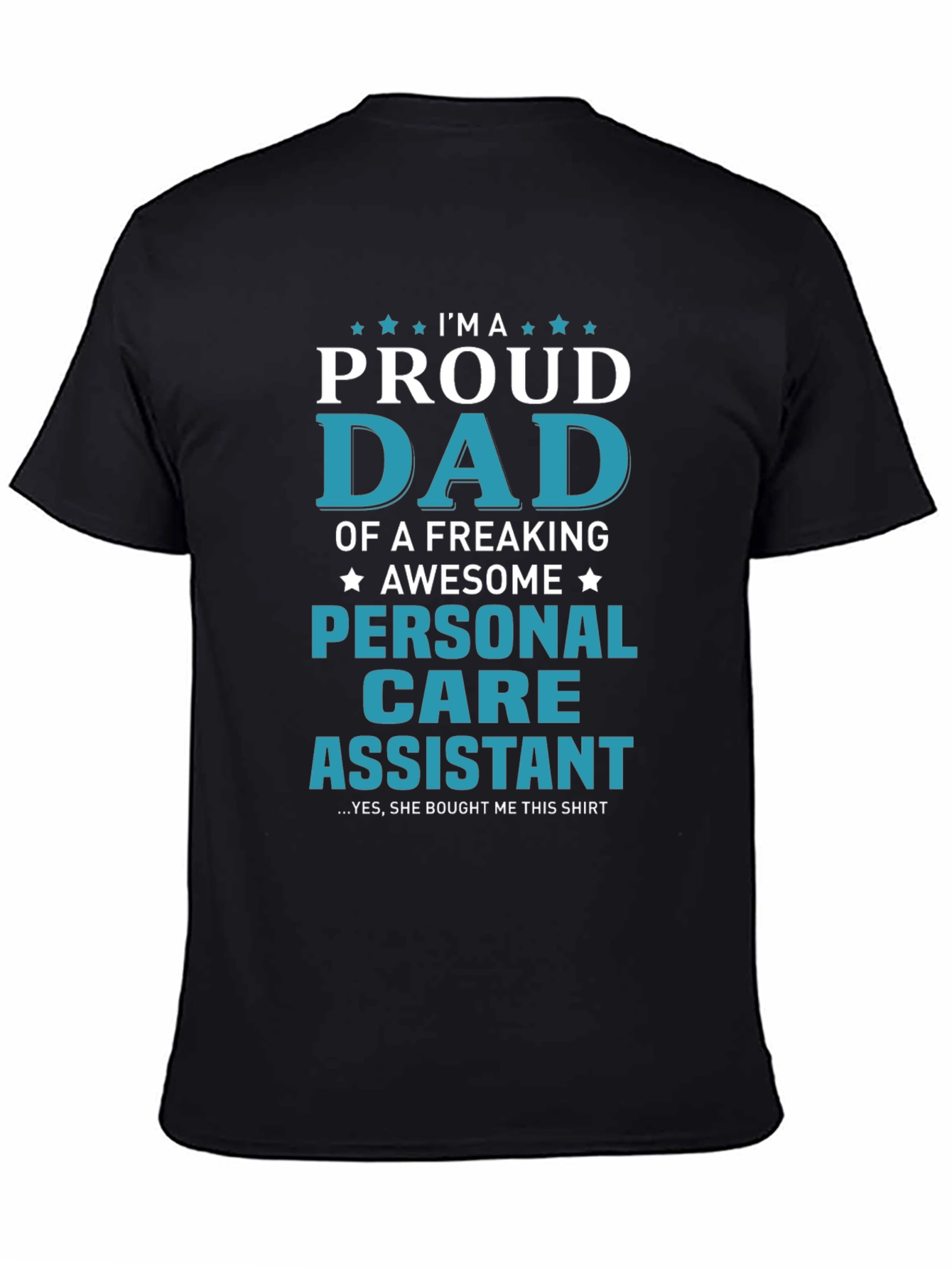 Proud Dad of a Personal Care Assistant T-Shirt