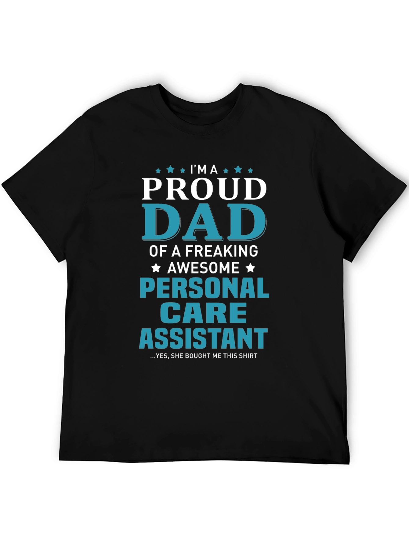 Proud Dad of a Personal Care Assistant T-Shirt