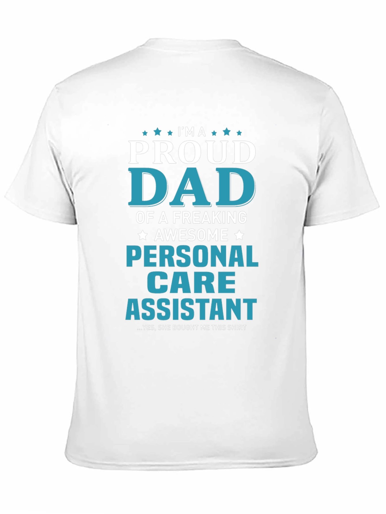 Proud Dad of a Personal Care Assistant T-Shirt