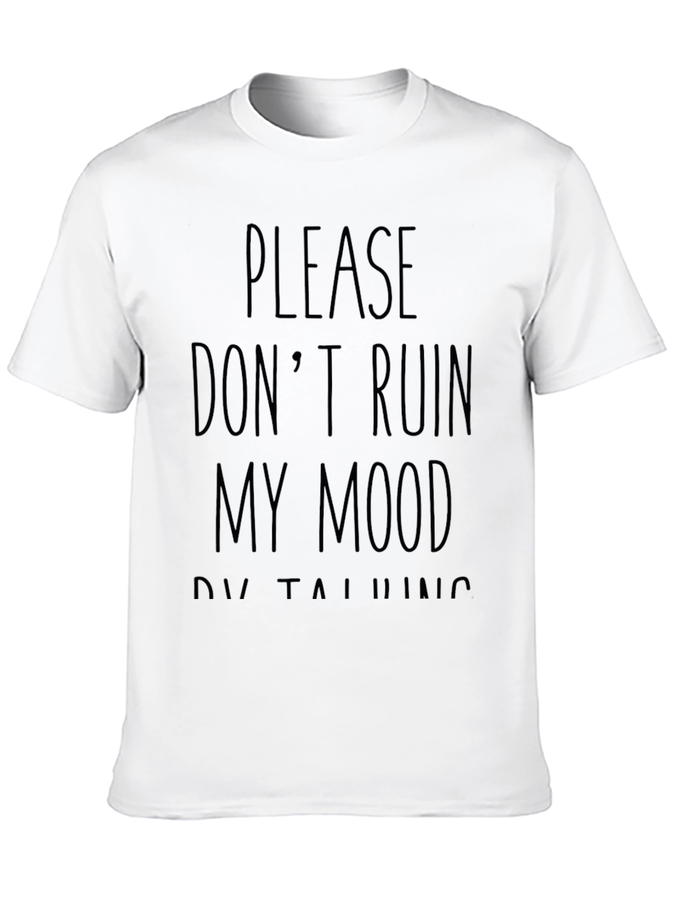 Humorous Dont Ruin My Mood Graphic T-Shirt