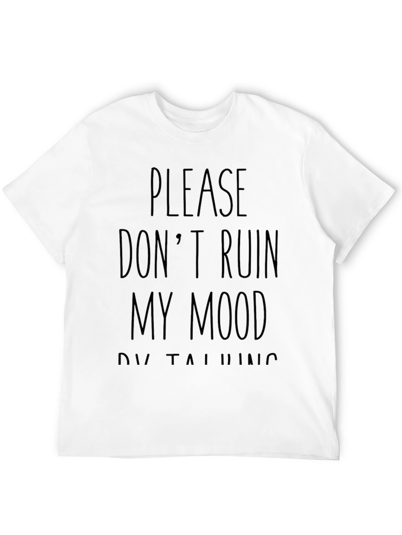 Humorous Dont Ruin My Mood Graphic T-Shirt