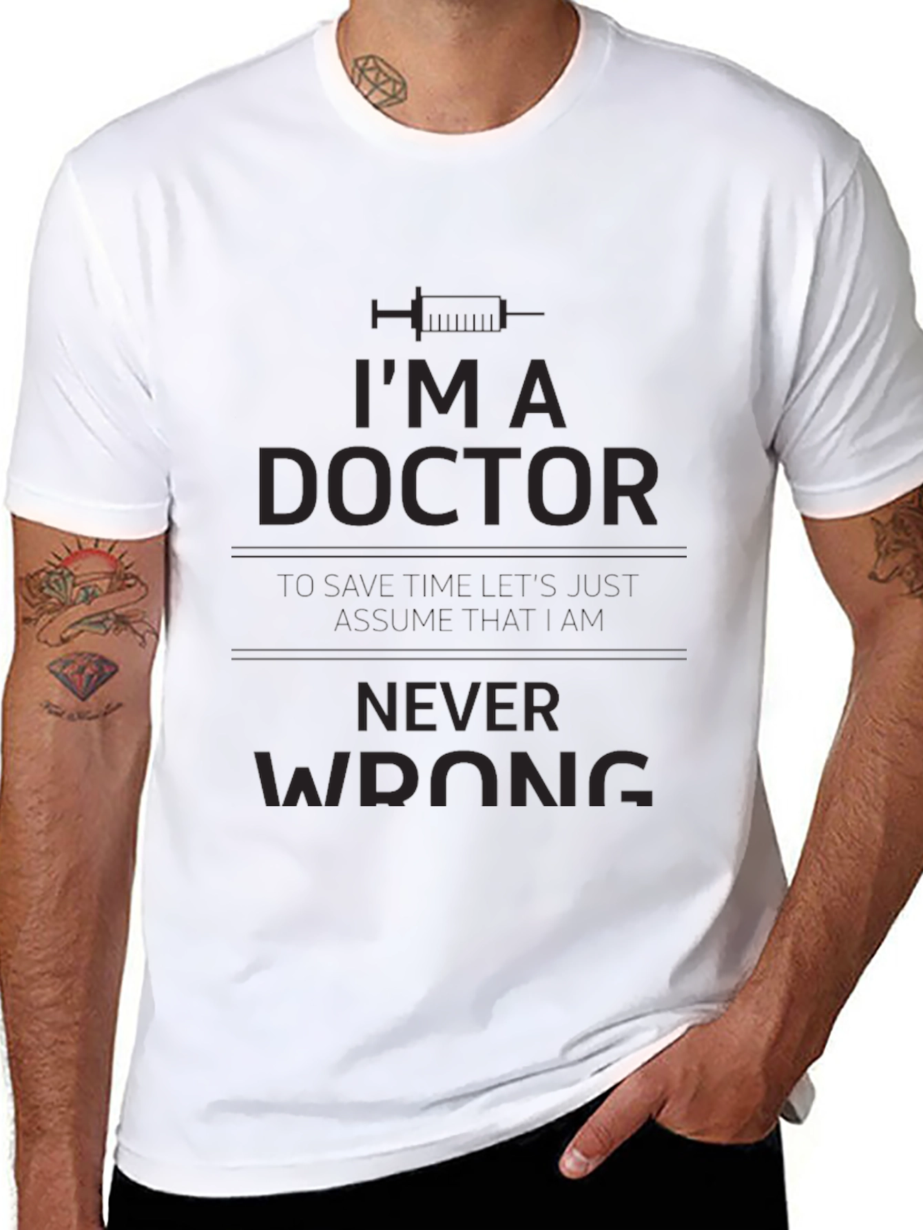 Im A Doctor Never Wrong T-Shirt