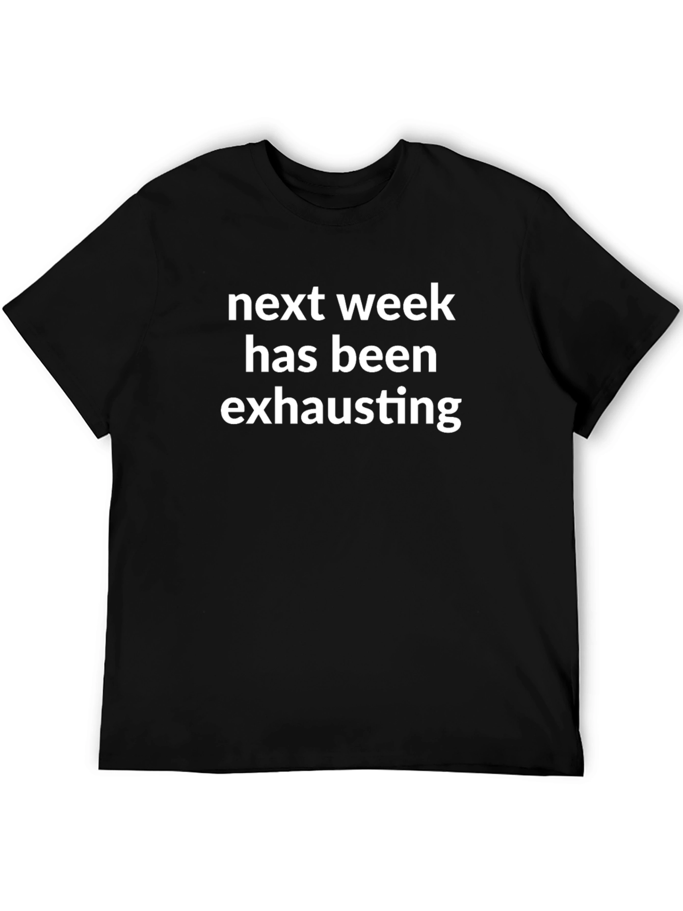 Humorous Next Week Exhausting Black T-Shirt