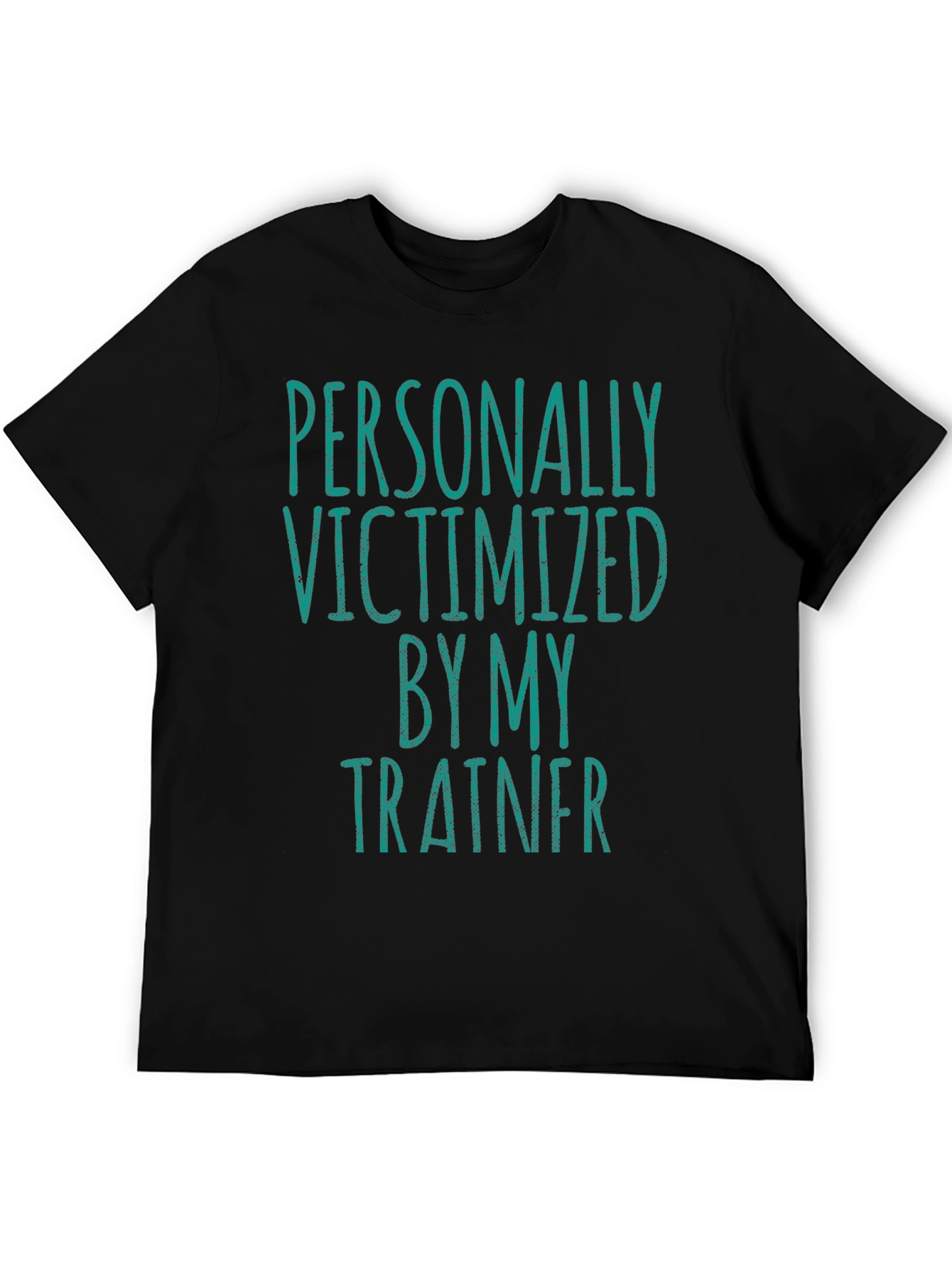 Personally Victimized by My Trainer T-Shirt