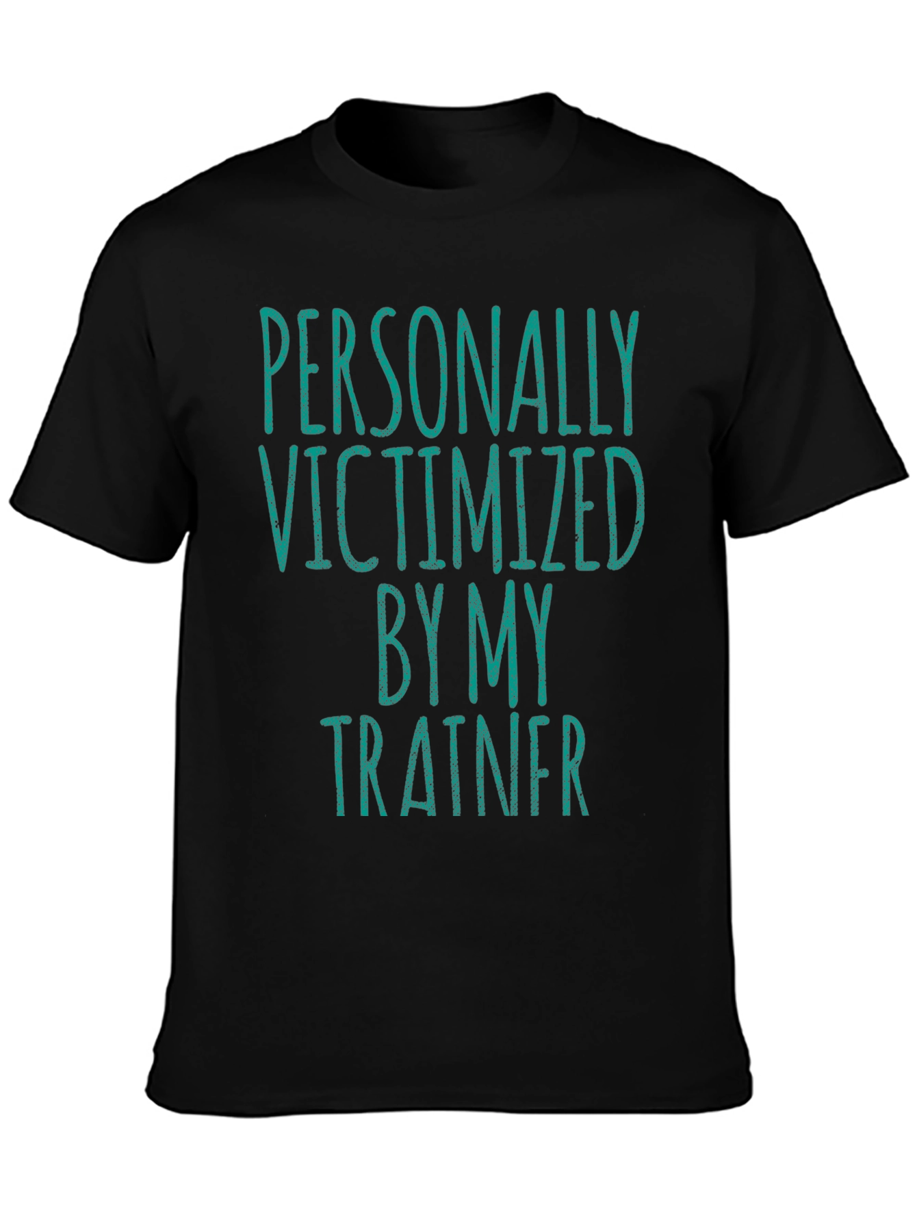 Personally Victimized by My Trainer T-Shirt