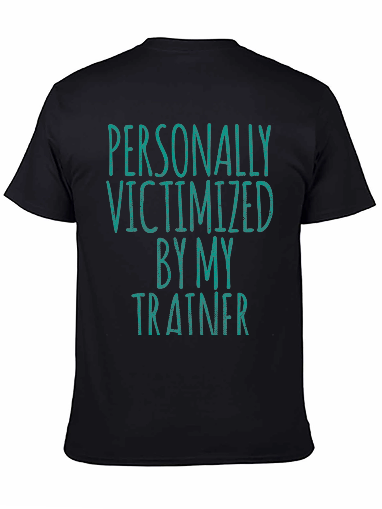 Personally Victimized by My Trainer T-Shirt