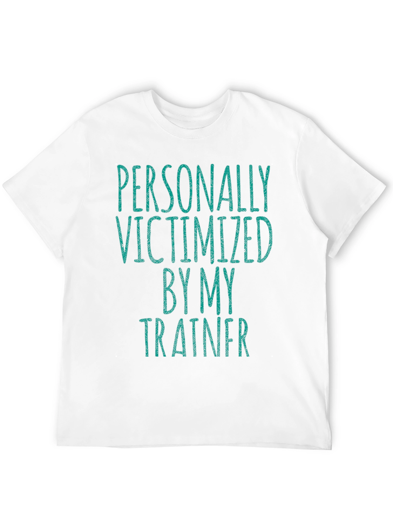 Personally Victimized by My Trainer T-Shirt