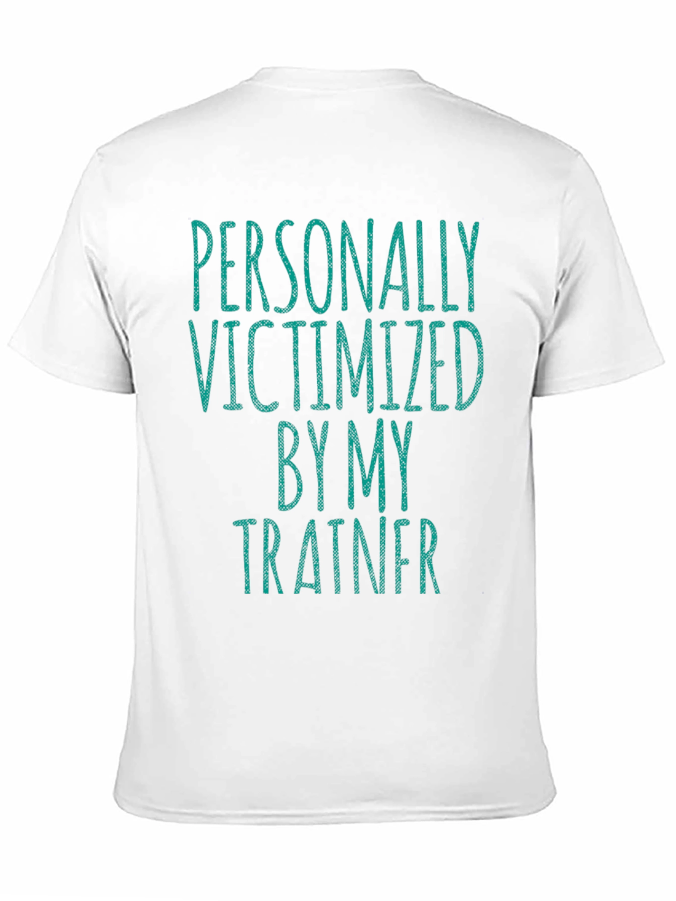 Personally Victimized by My Trainer T-Shirt